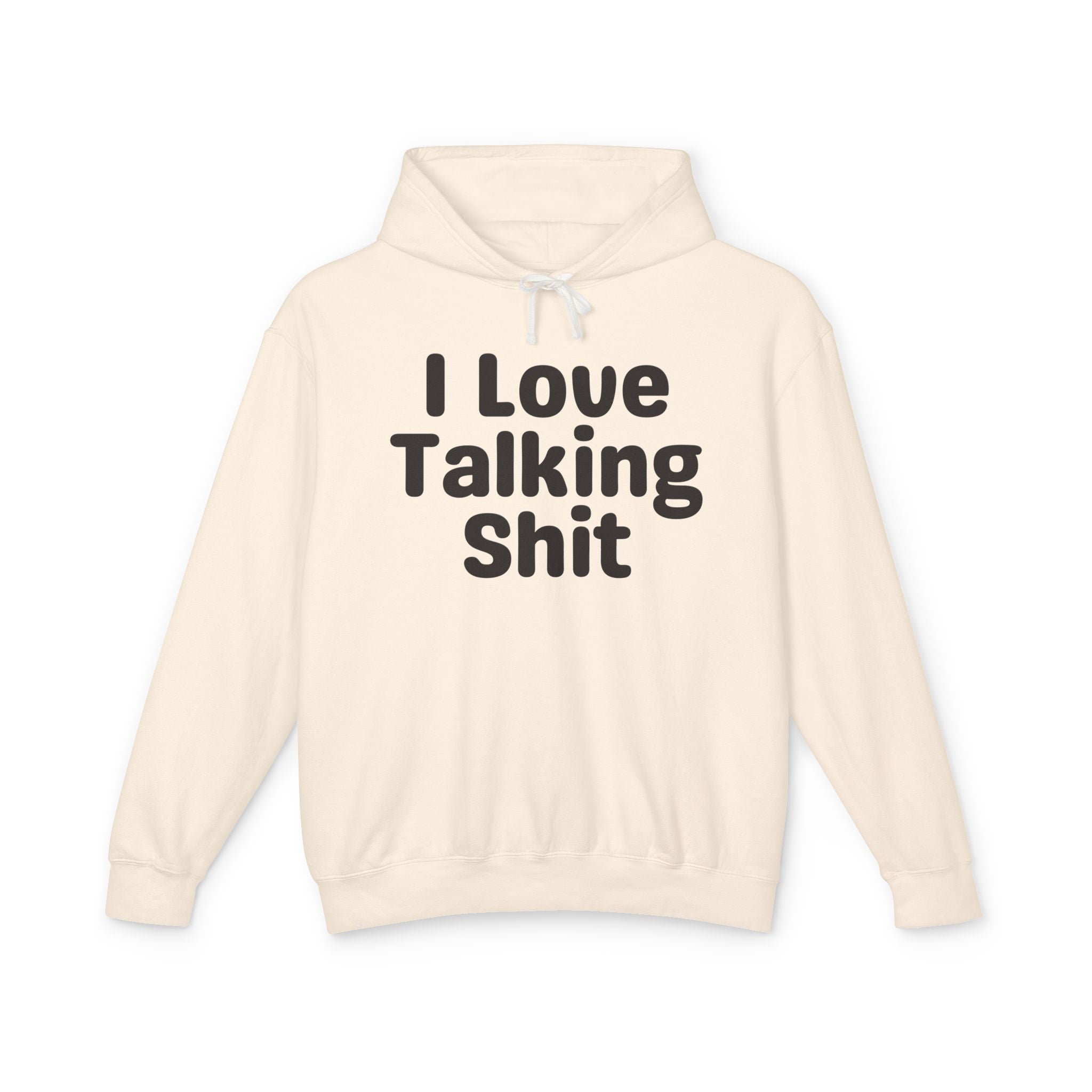 I Love Talking Shit — Funny Sarcastic Hoodie