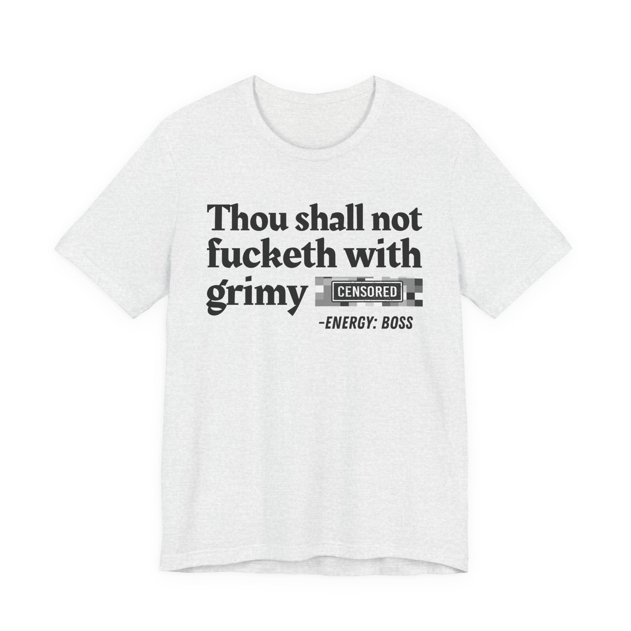 Thou Shall Not Fucketh With Grimy Bitches — T-Shirt