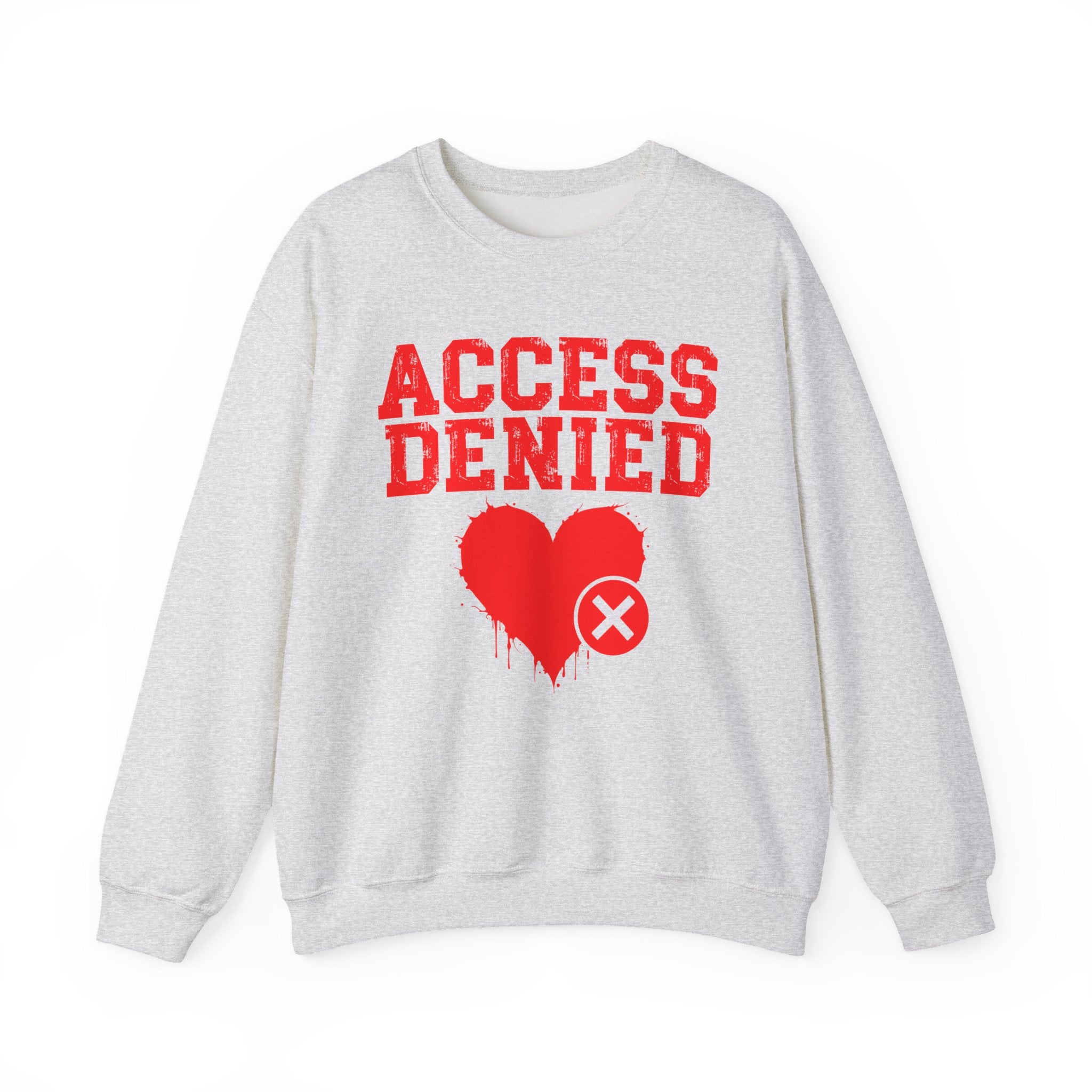 Access Denied Heart — Funny Relationship Rejection Sweatshirt