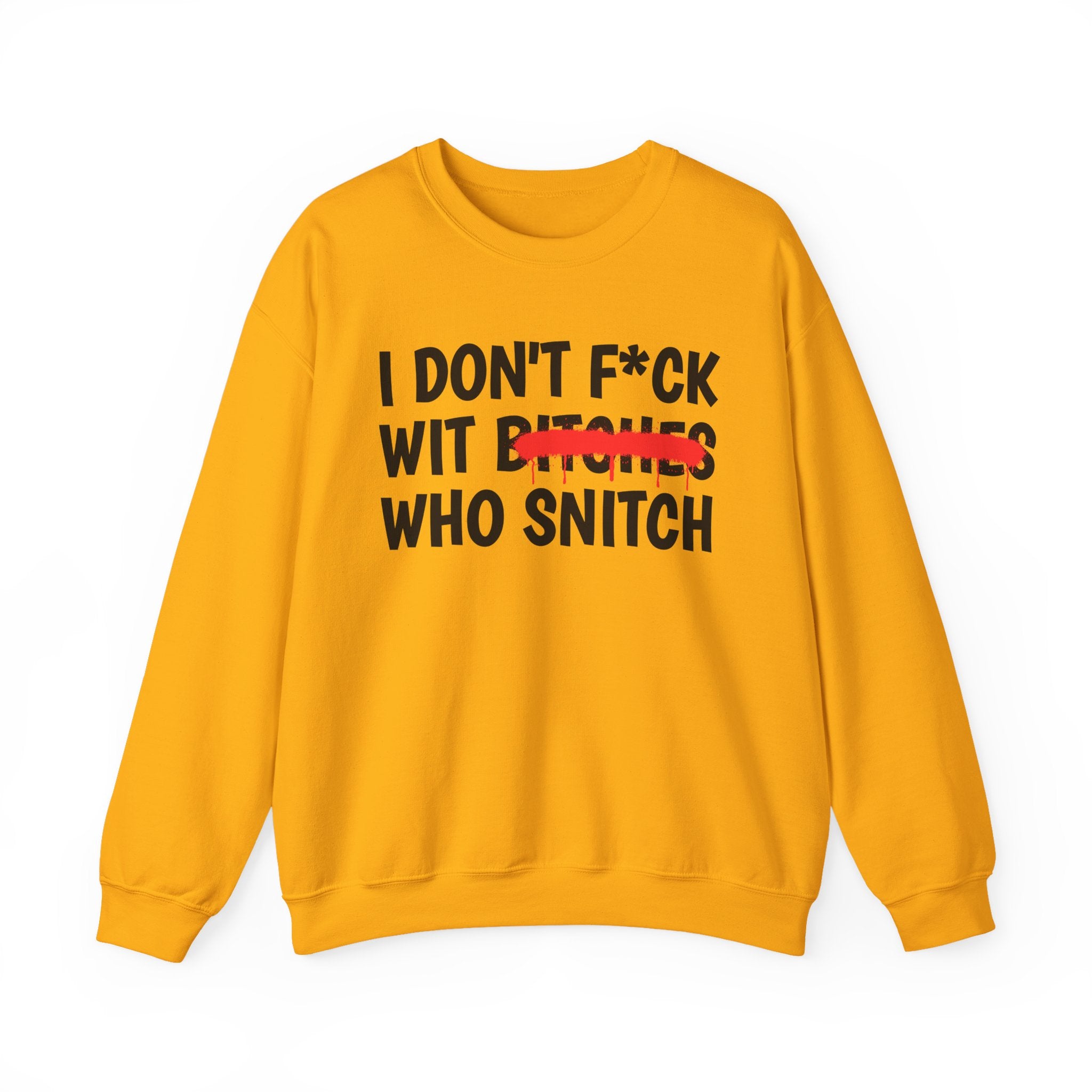 I Don't Fuck Wit Ratchet Bitches - Funny Sassy Statement Sweatshirt