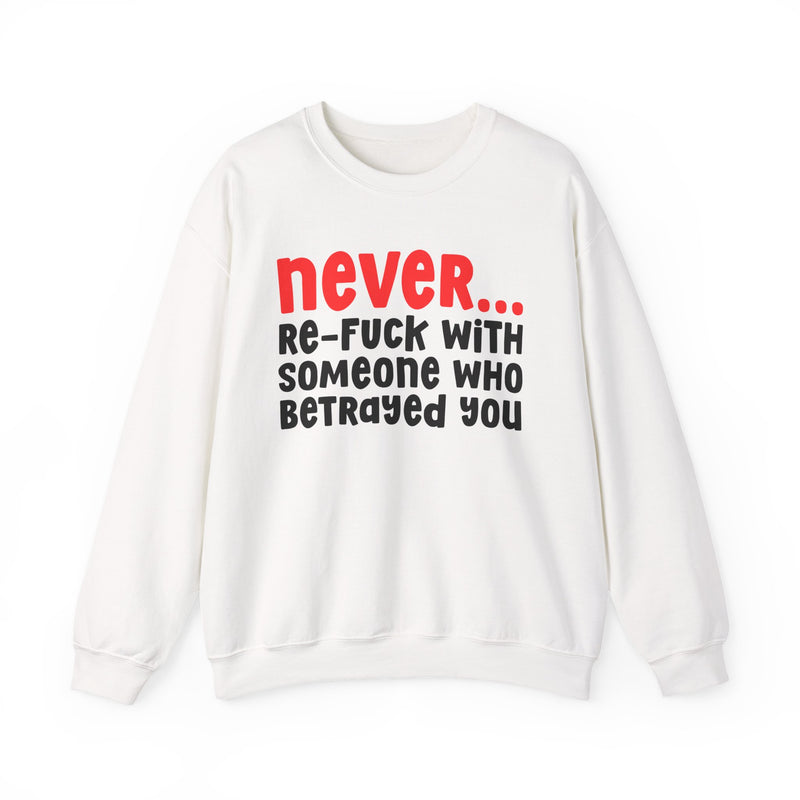 Never Re-Fuck With Someone Who Betrayed You － Urban Warning Sweatshirt