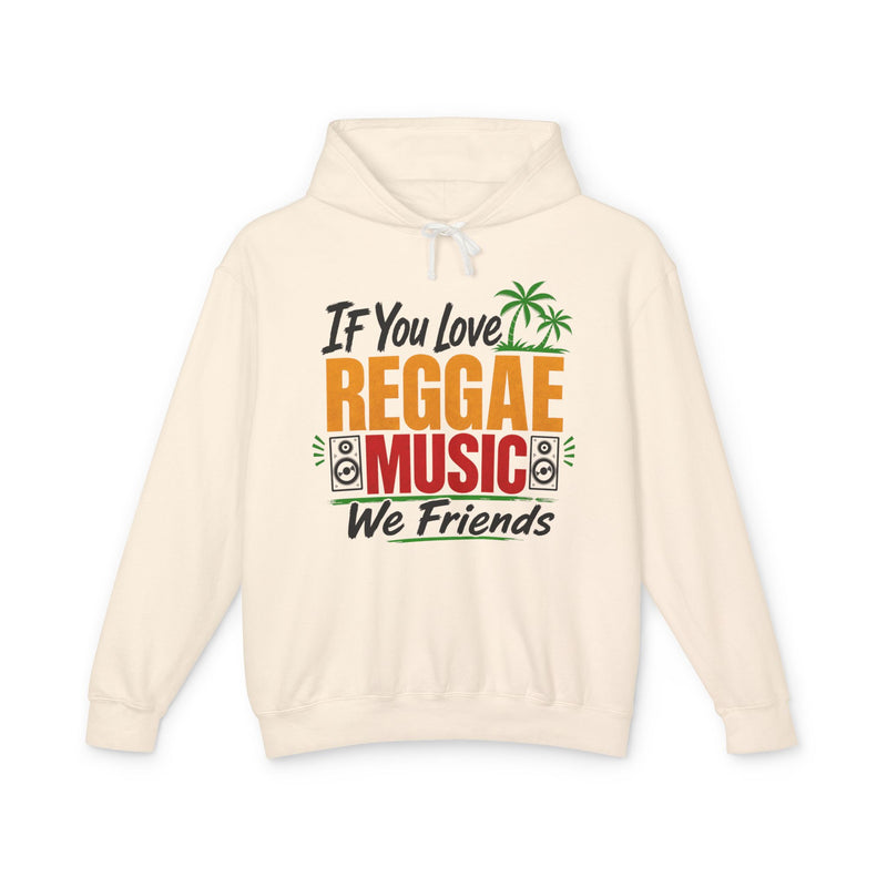 If You Love Reggae Music We Friends － Reggae Music Lover Hoodie