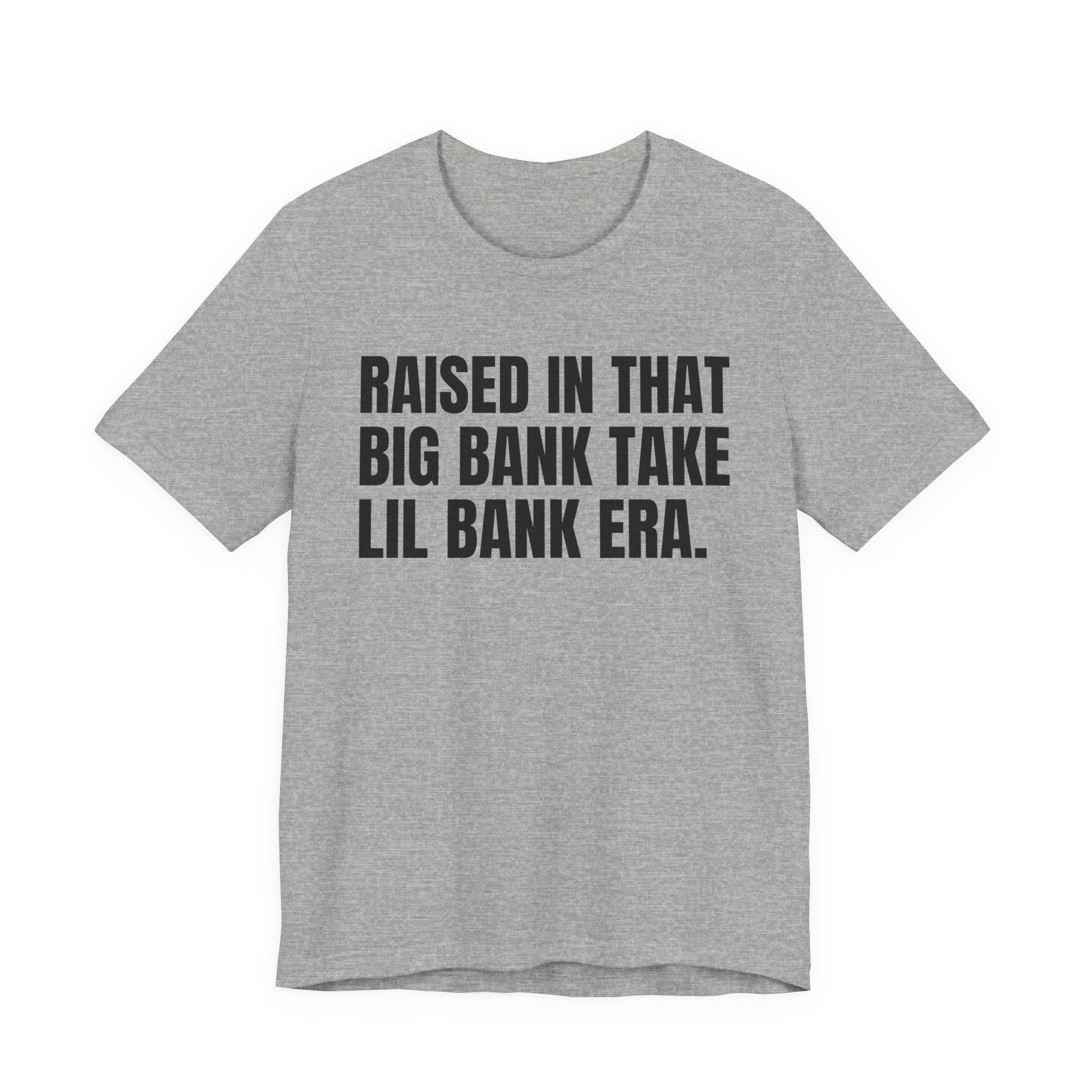 Raised In That Big Bank Take Lil Bank Era - Funny Back In The Days T-Shirt