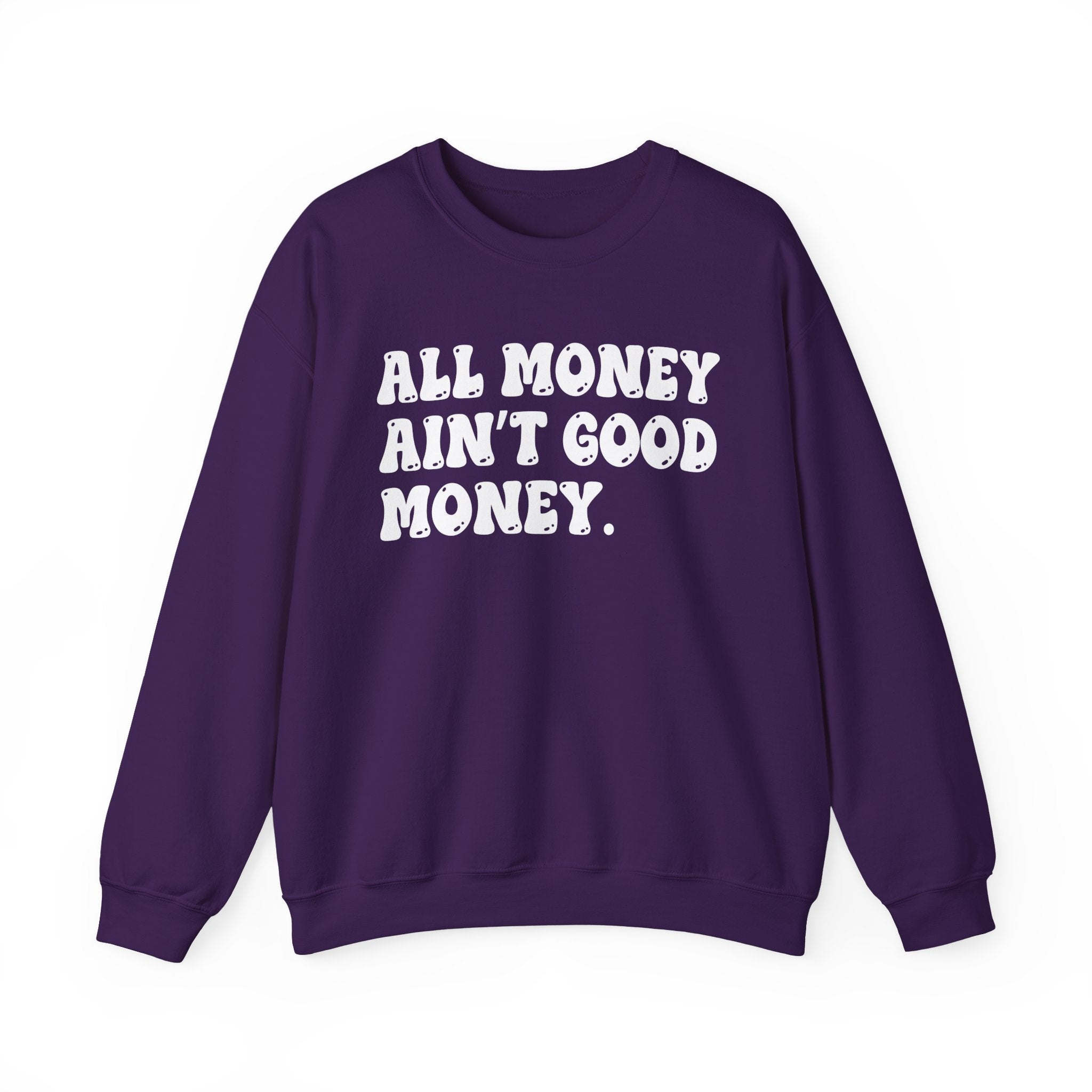 All Good Money Ain't Good Money – Funny Sarcastic Graphic Sweatshirt