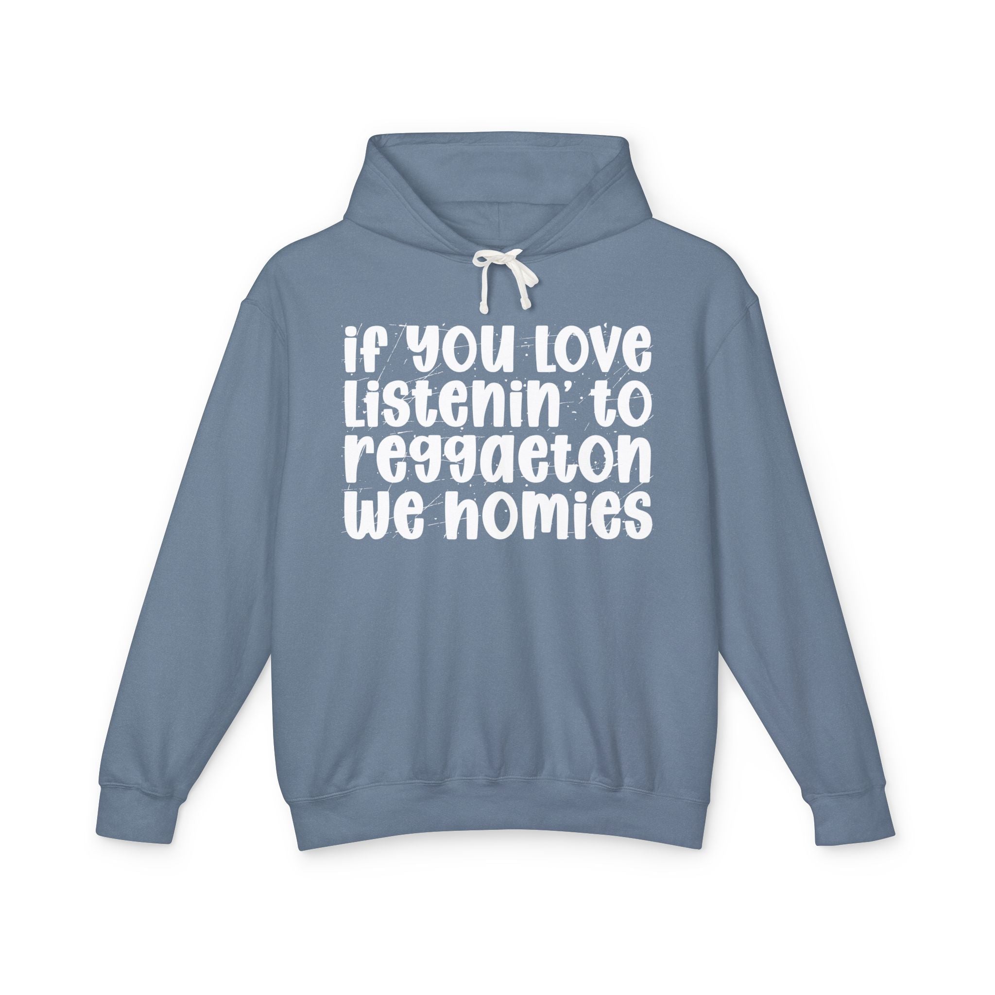 If You Love Listenin' To Reggaeton We Homies - Hip-Hop Lovers Hoodie