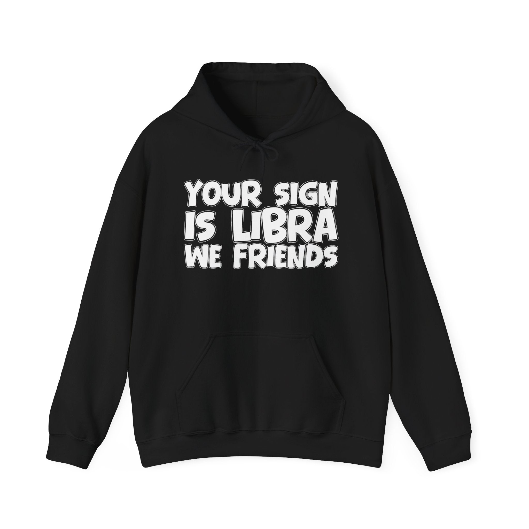 Your Sign Is Libra We Friends - Fun Astrology Hoodie Gift