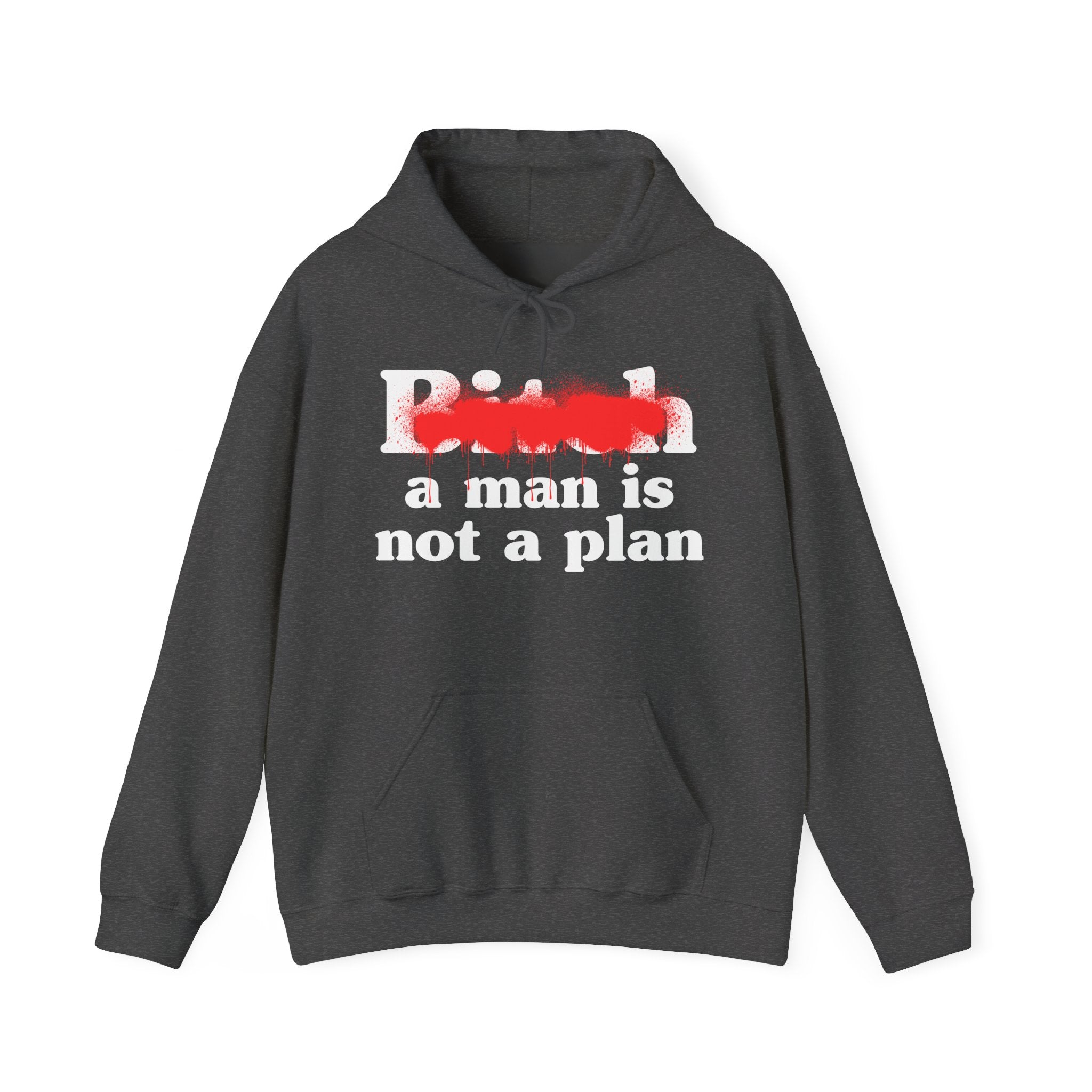 Bitch A Man Is Not A Plan - Sassy Adult Humor Hoodie