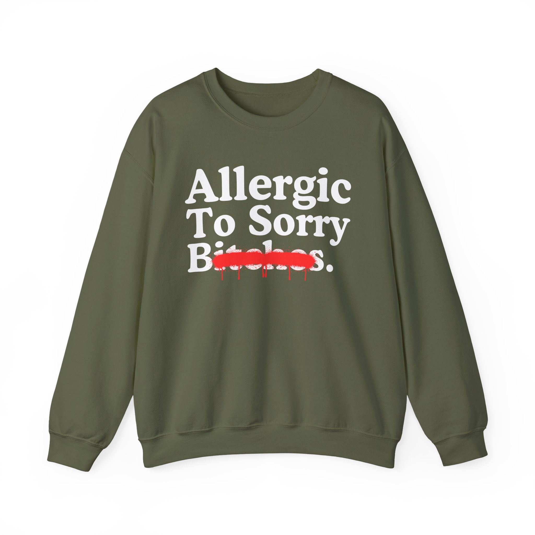 Allergic To Sorry Bitches — Sarcastic Sassy Statement Sweatshirt