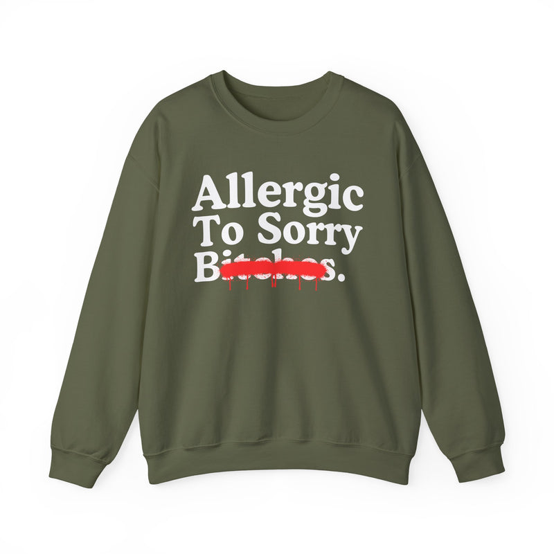 Allergic To Sorry Bitches — Sarcastic Sassy Statement Sweatshirt