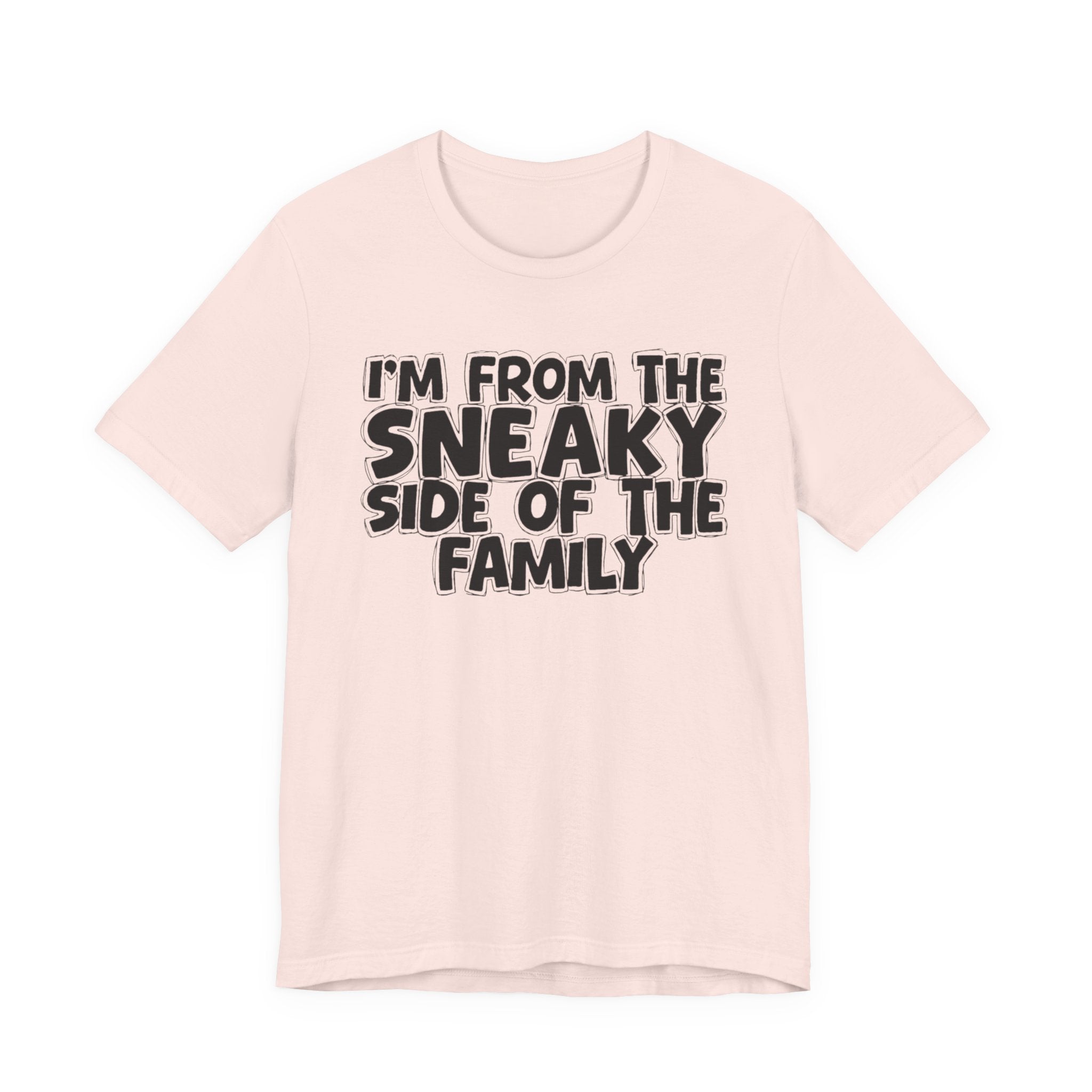 I'm From the Sneaky Side of the Family - Humorous Family Pride T-Shirt