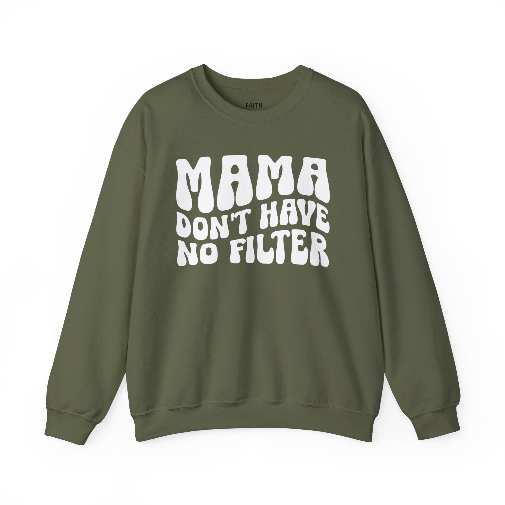 Mama Don't Have No Filter - Sweatshirt