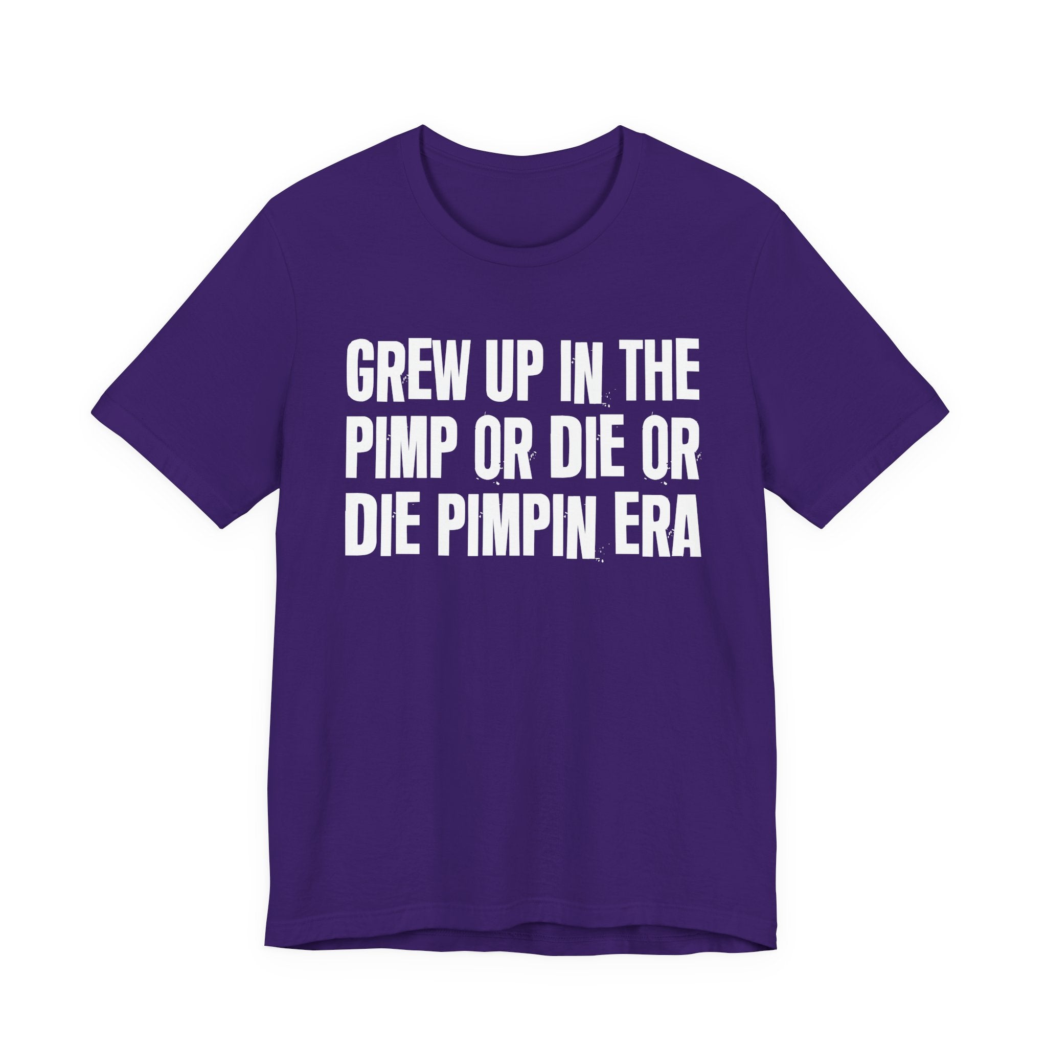 Grew Up In The Pimp Or Die Or Die Pimpin Era - Hilarious Back In The Days  T-Shirt