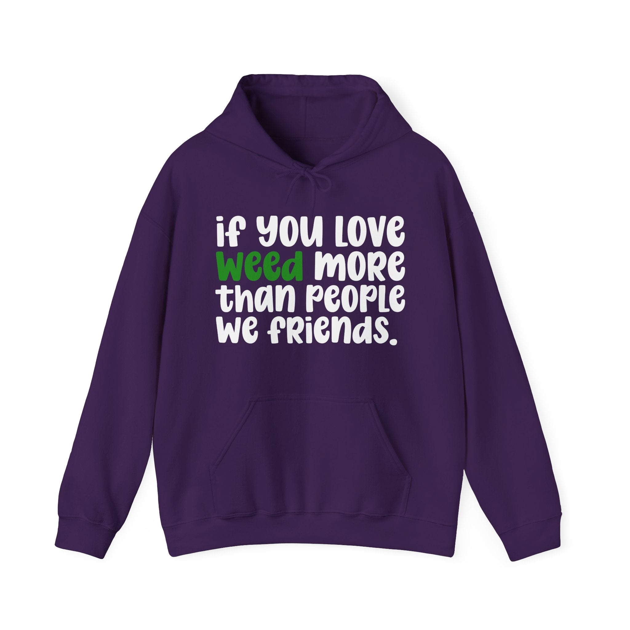 If You Love Weed More Than People We Friends, Cannabis Lover Hoodie