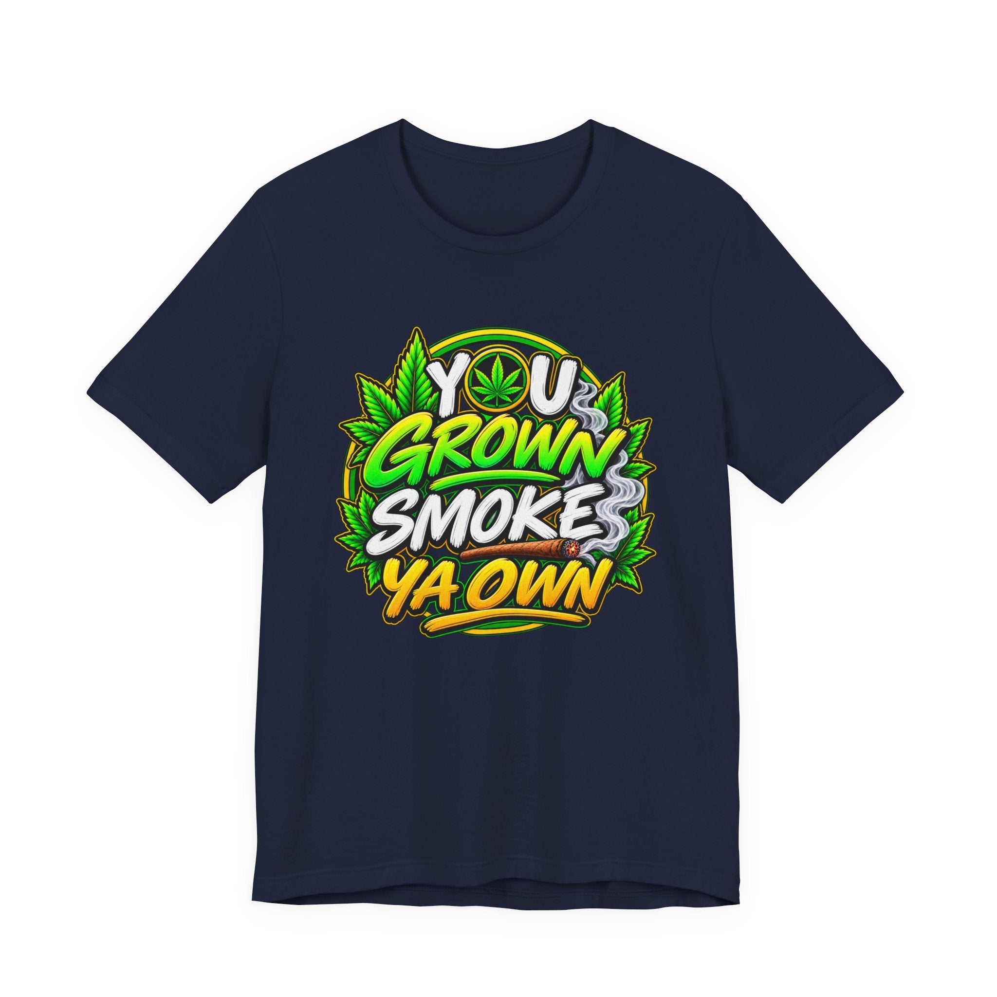 You Grown Smoke Ya Own－Marijuana Lover T-Shirt
