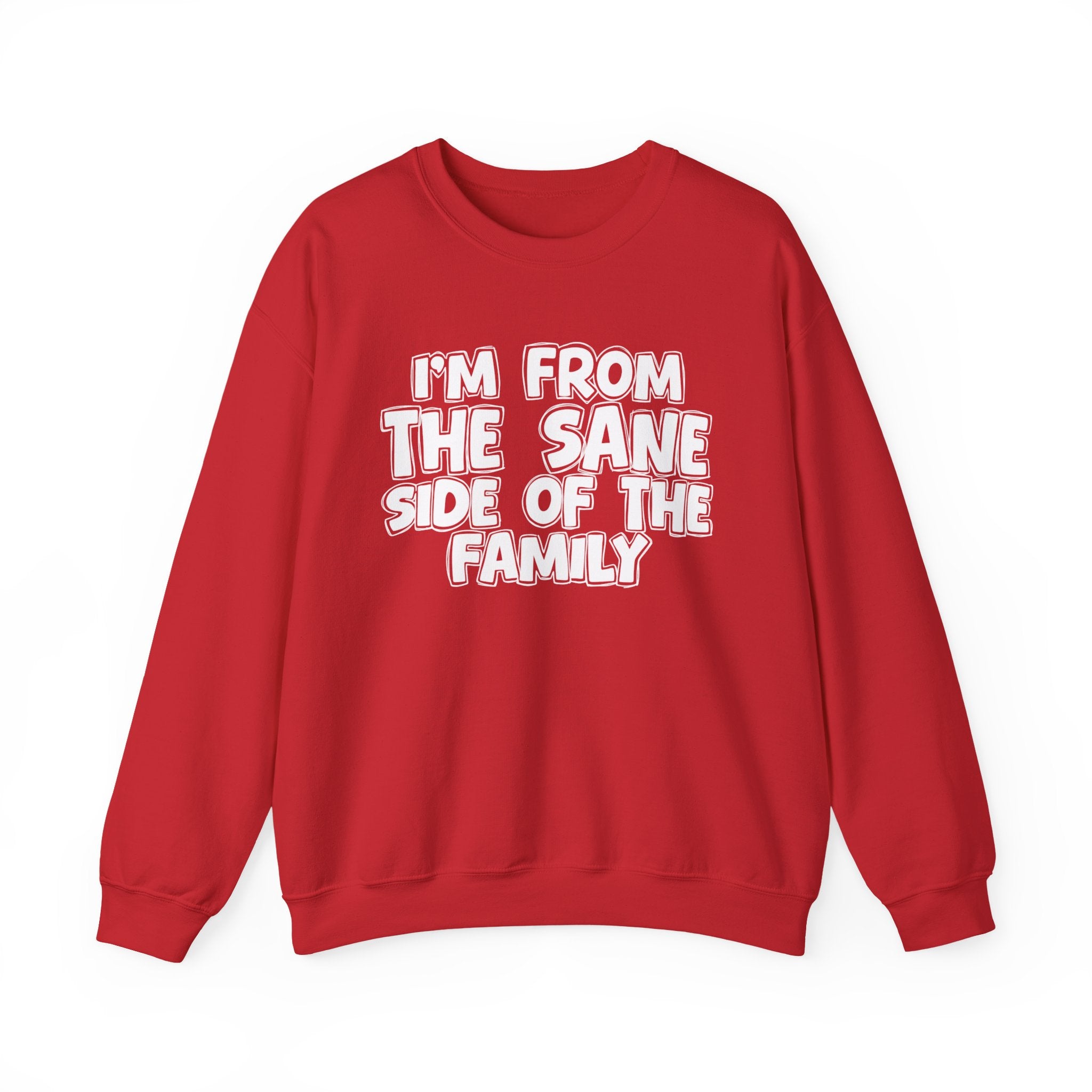 I'm From The Sane Side of the Family — Funny Family Sweatshirt