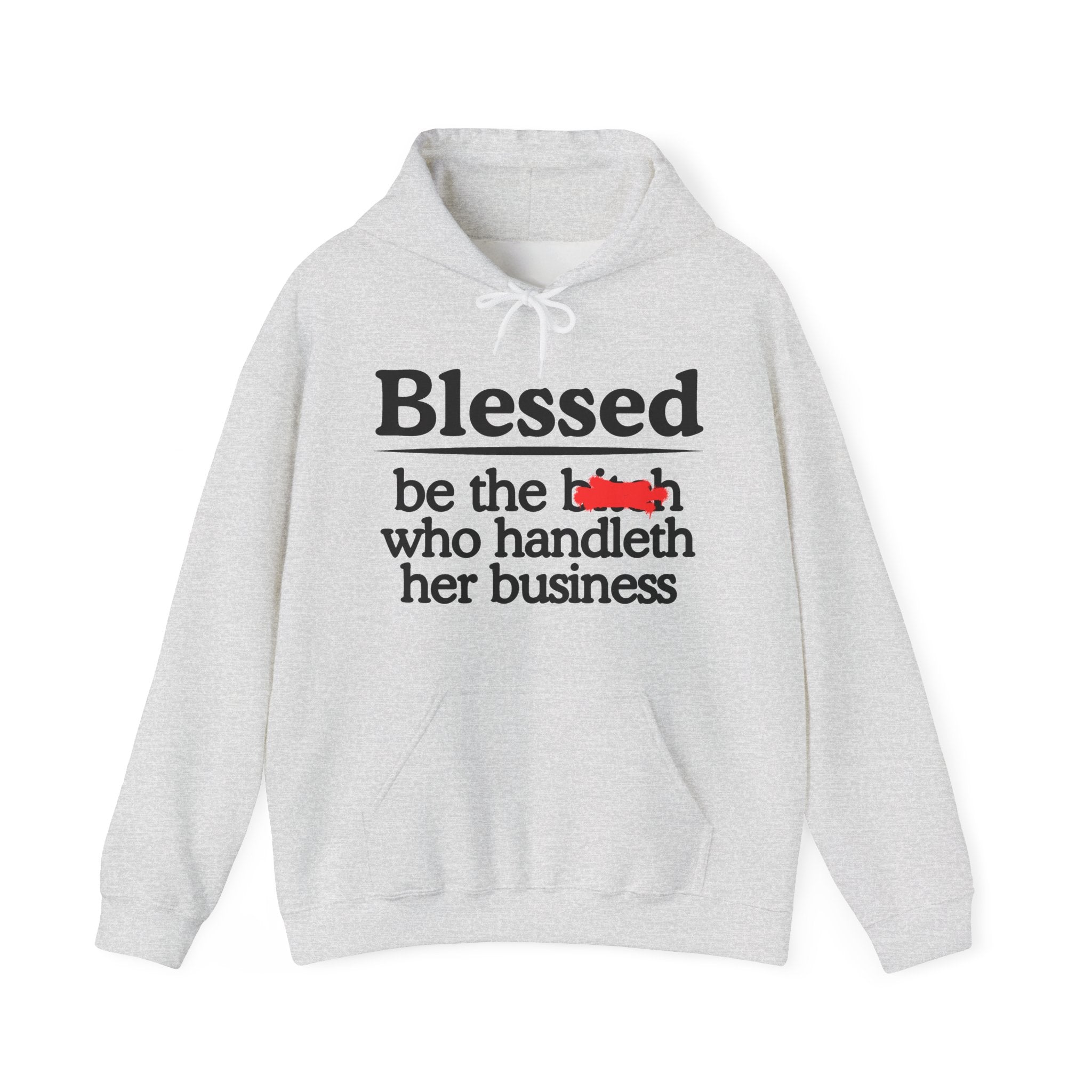 Blessed Be The Bitch Who Handleth Her Business — Funny Inspirational Hoodie