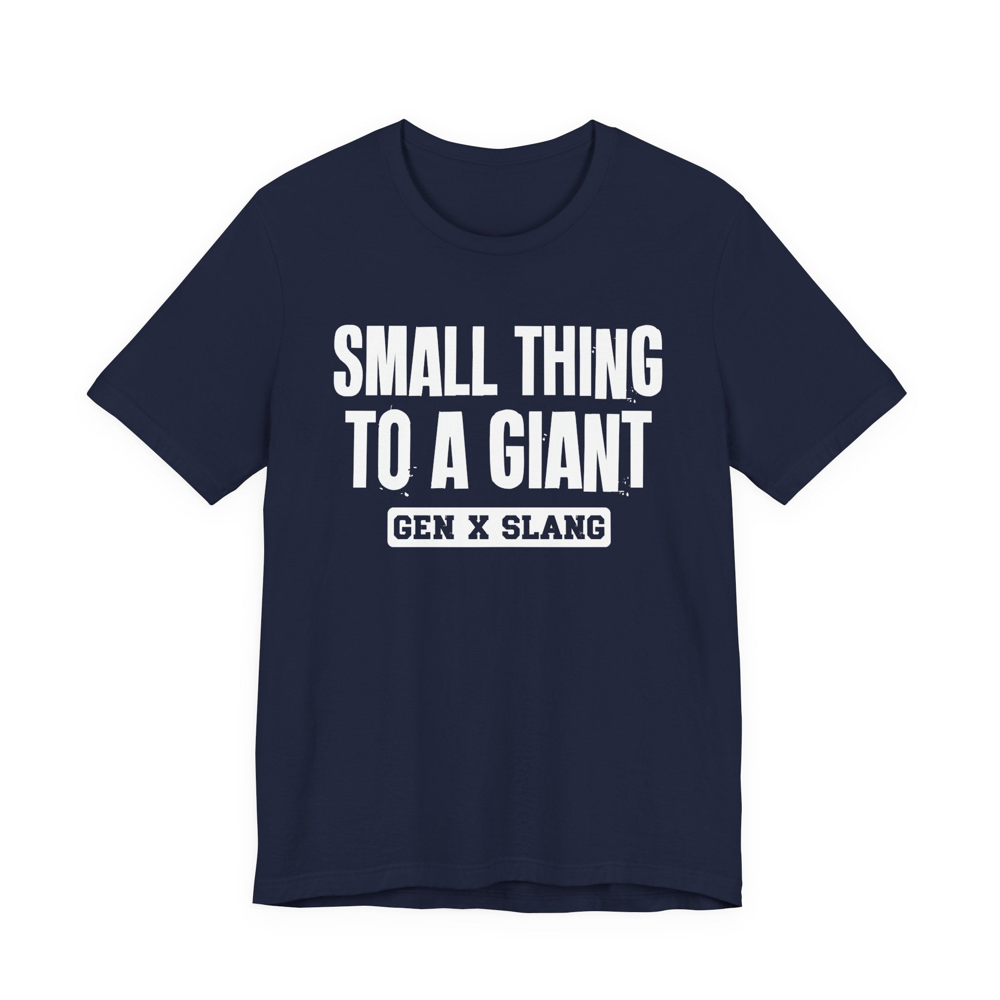 Gen X Slang T-Shirt - Small Thing To  Giant - Retro Humor Tee