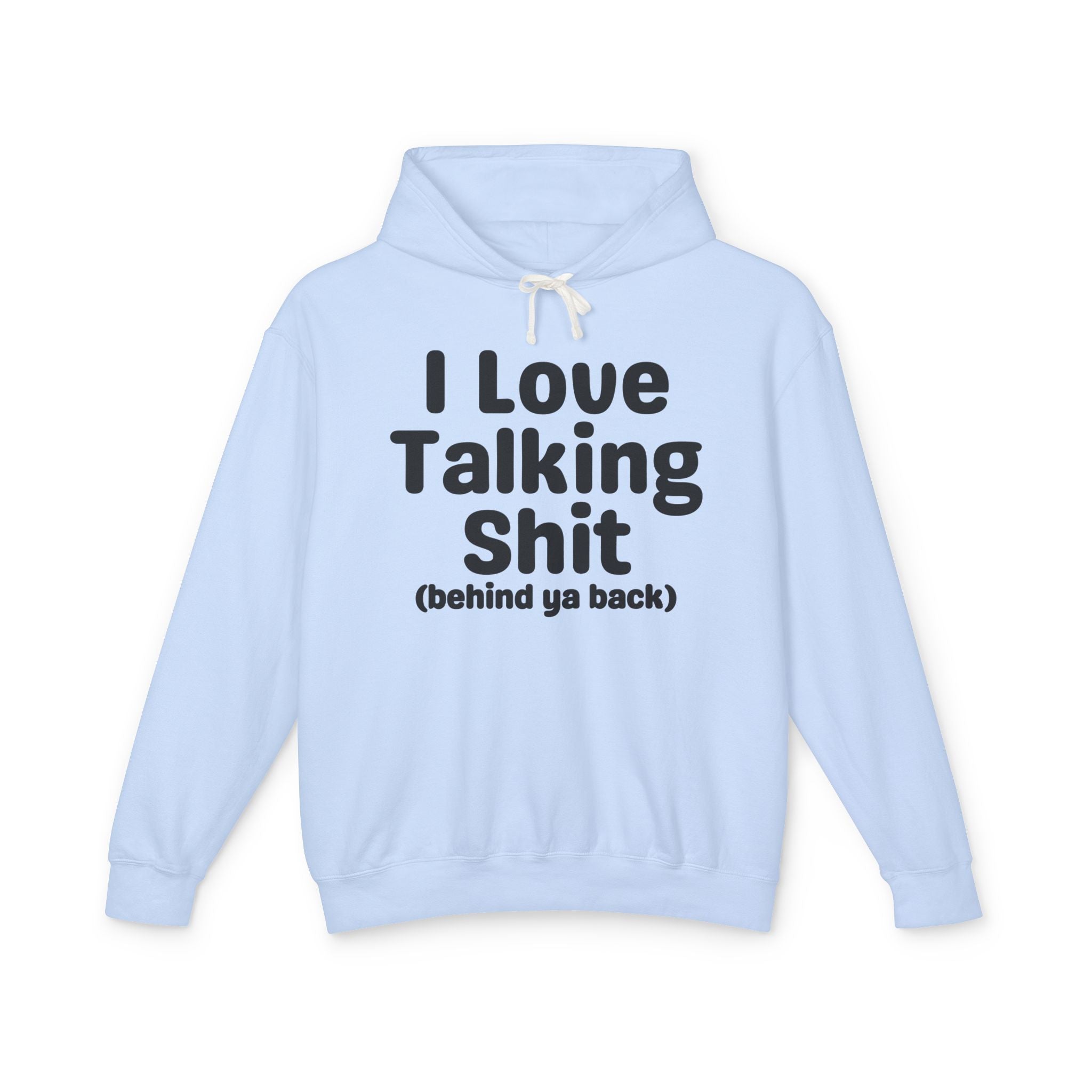 I Love Talking Shit  — Funny Sarcastic Hoodie