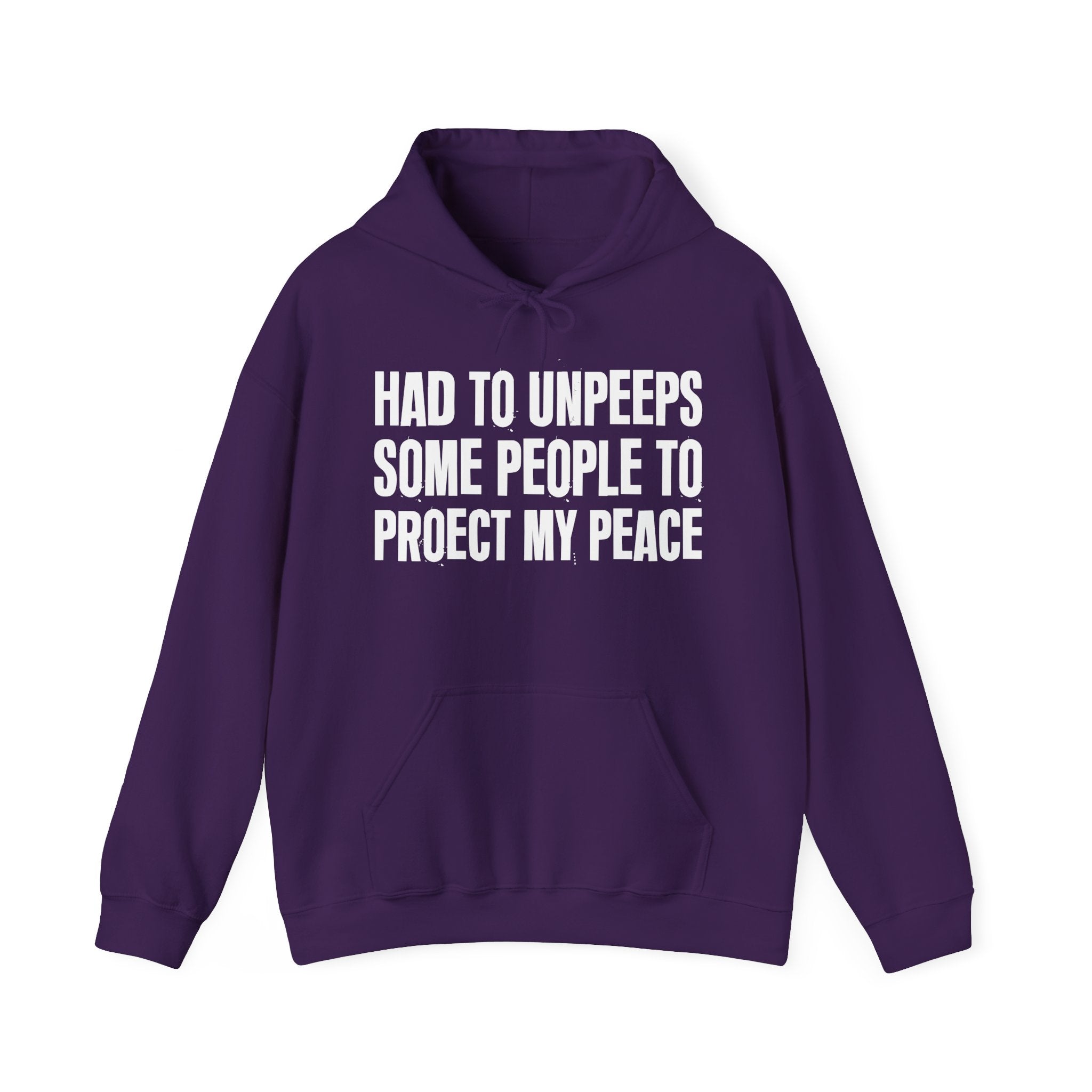 Had To Unpeeps Some People To Protect My Peace — Hoodie