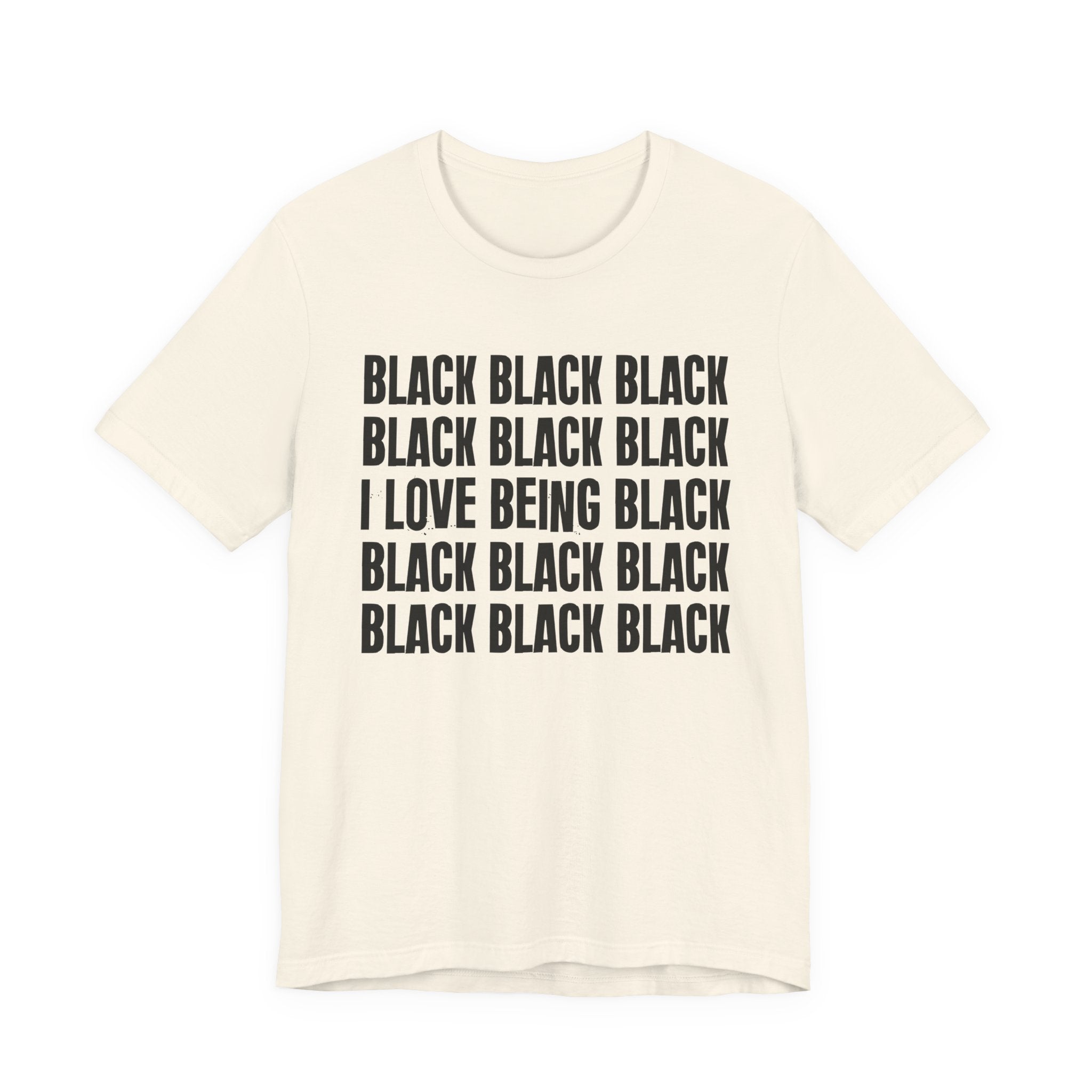 Black Black Black I Love Being Black — Retro Humor T-Shirt