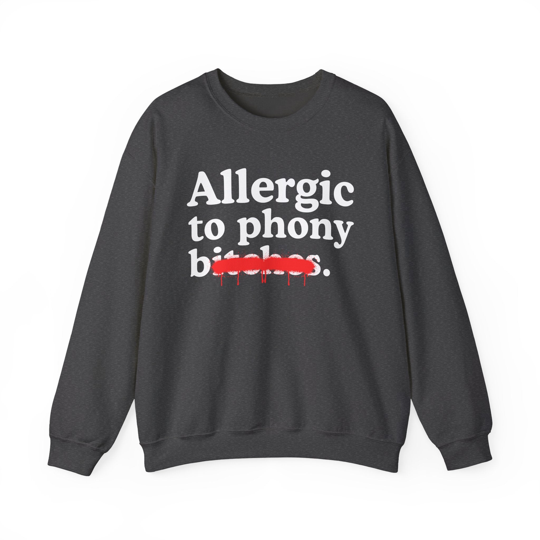 Allergic To Phony Bitches — Sarcastic Sassy Statement Sweatshirt