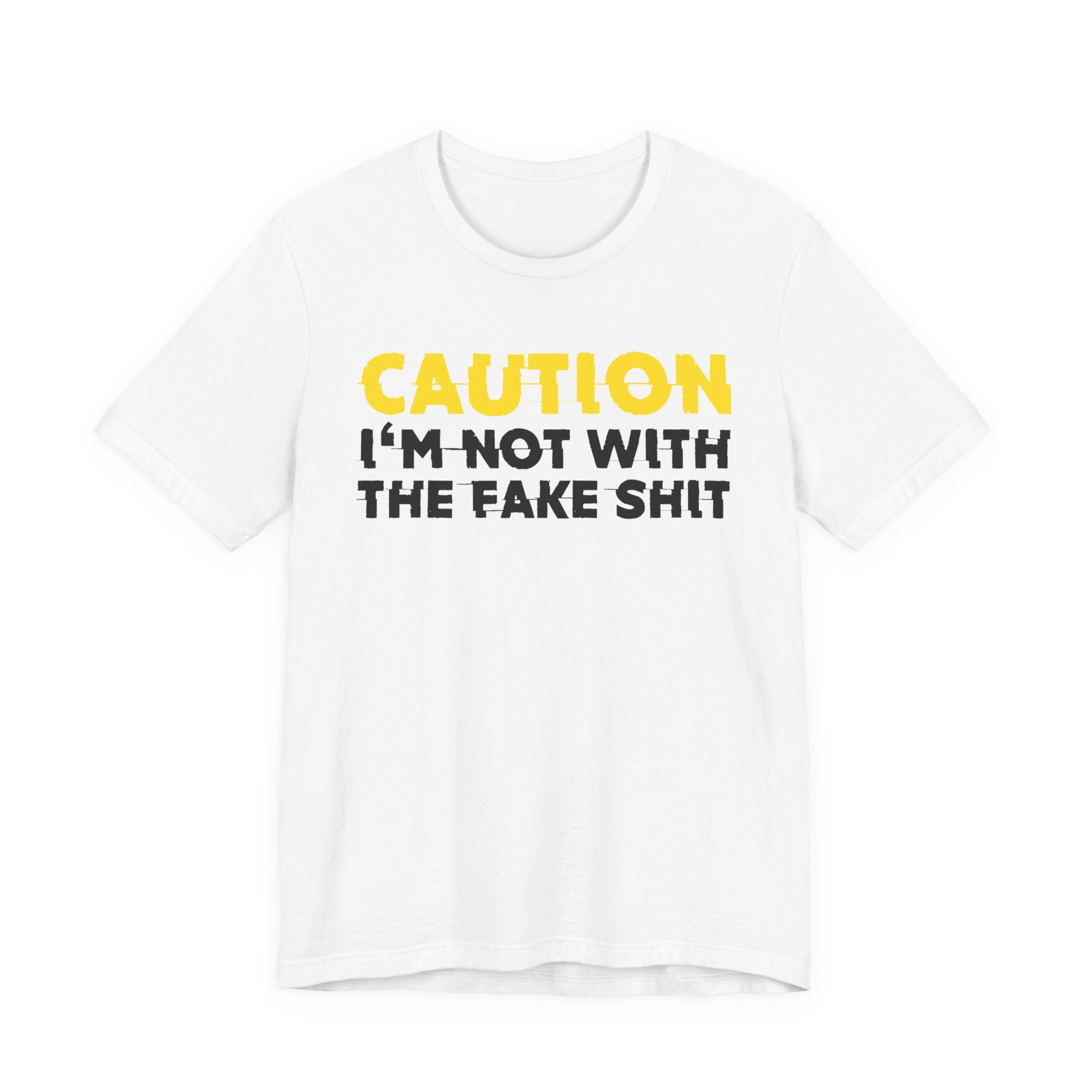 Caution I'm Not With The Fake Shit — Bold Warning Statement Tee