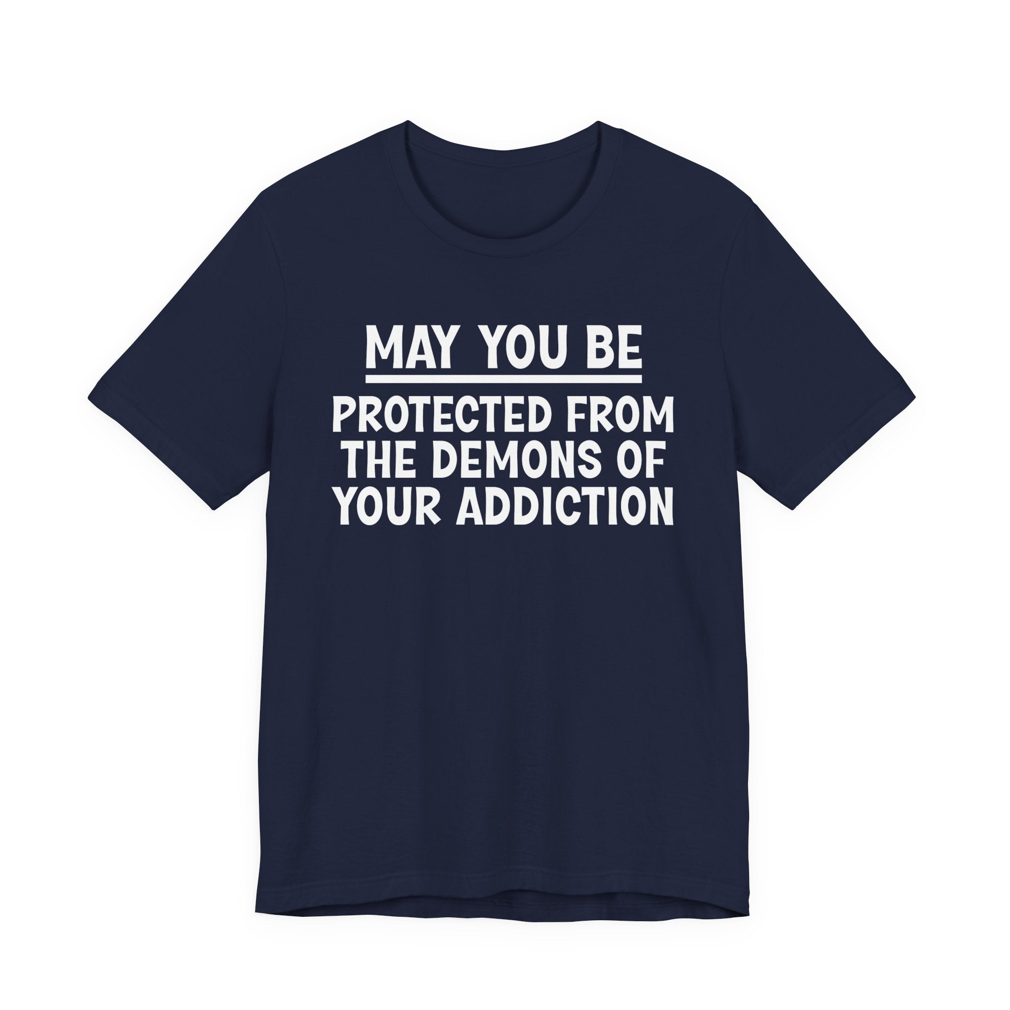 May You Be Protected From The Demons Of Your Addiction — Funny Sarcastic Tee