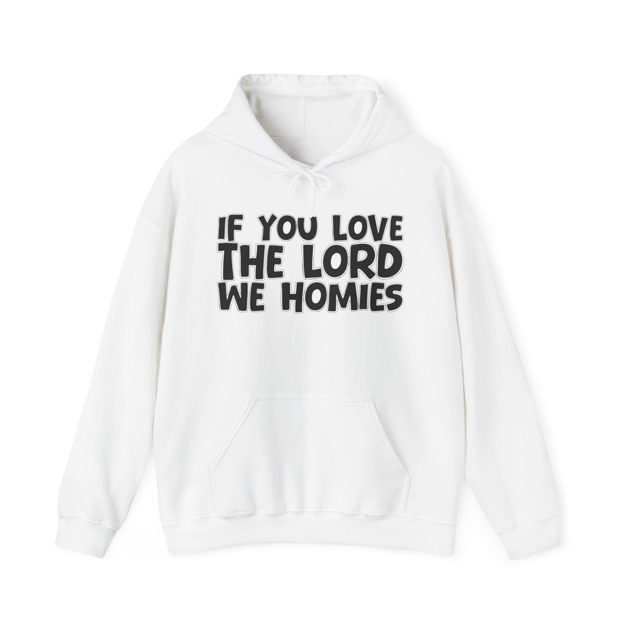 If You Love The Lord We Homies - Inspirational Faith Hoodie