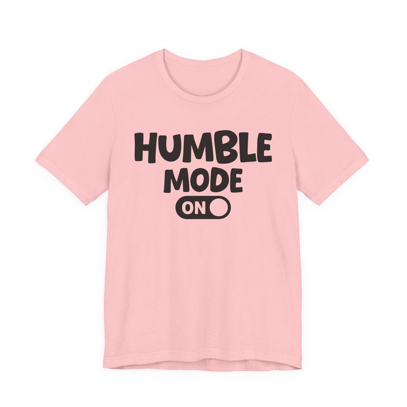 Humble Mode On — Motivational Positive Graphic T-Shirt