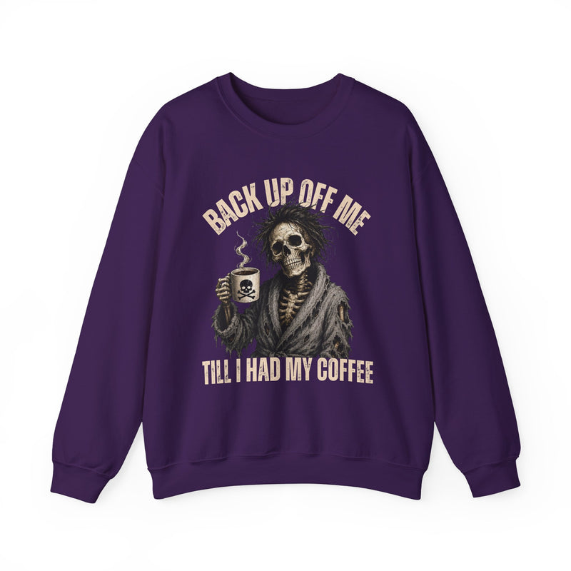 Back Up Off Me Till I Had My Coffee－Skeleton Coffee Sweatshirt
