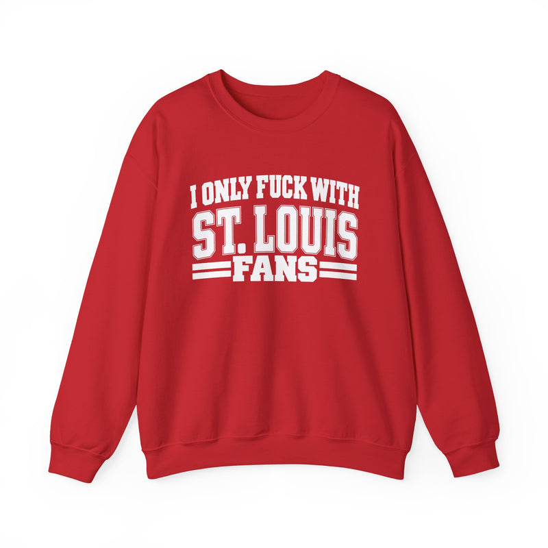 I Only Fuck With St. Louis Fans — Sweatshirt alternate view 11: I ONLY FUCK WITH ST. LOUIS FANS in bold statement lettering. Street Talk Designs sports statement apparel.