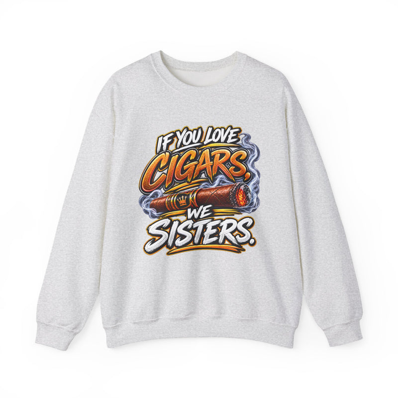 If You Love Cigars We Sisters － Cigar Lovers Sweatshirt