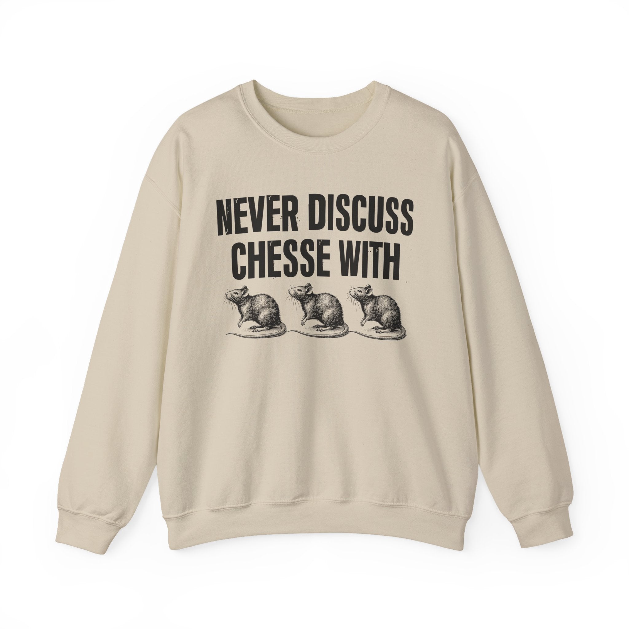 Never Discuss Cheese With Rats - Sassy Adult Humor Sweatshirt
