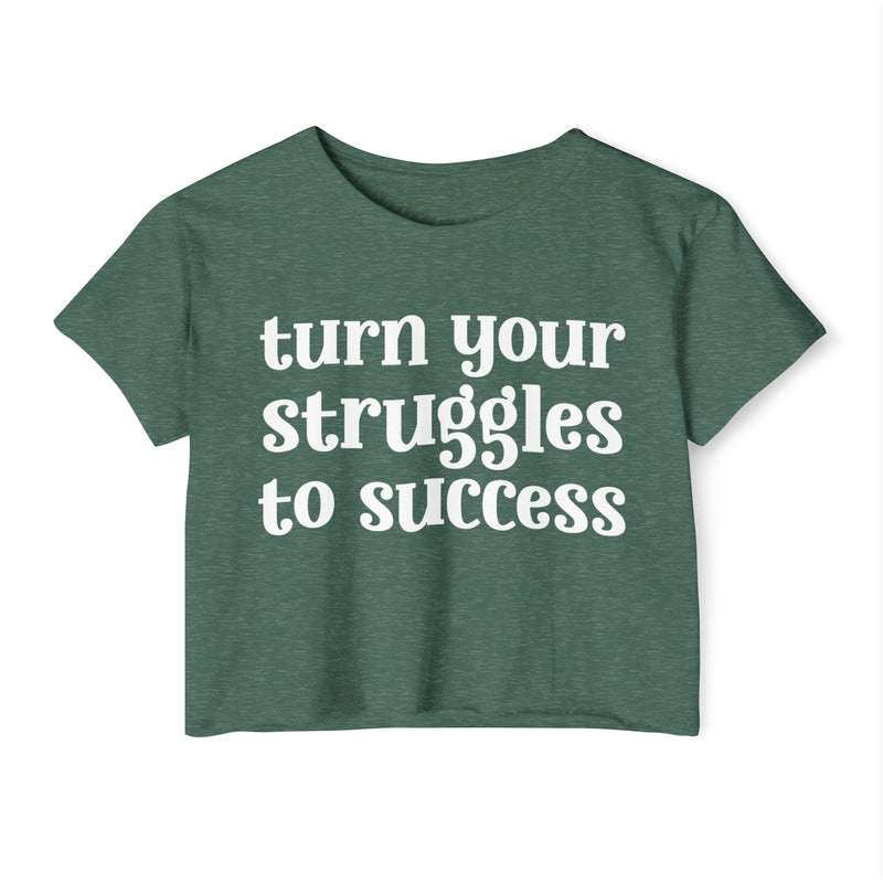 Turn Your Struggles to Success - Inspirational Crop Top