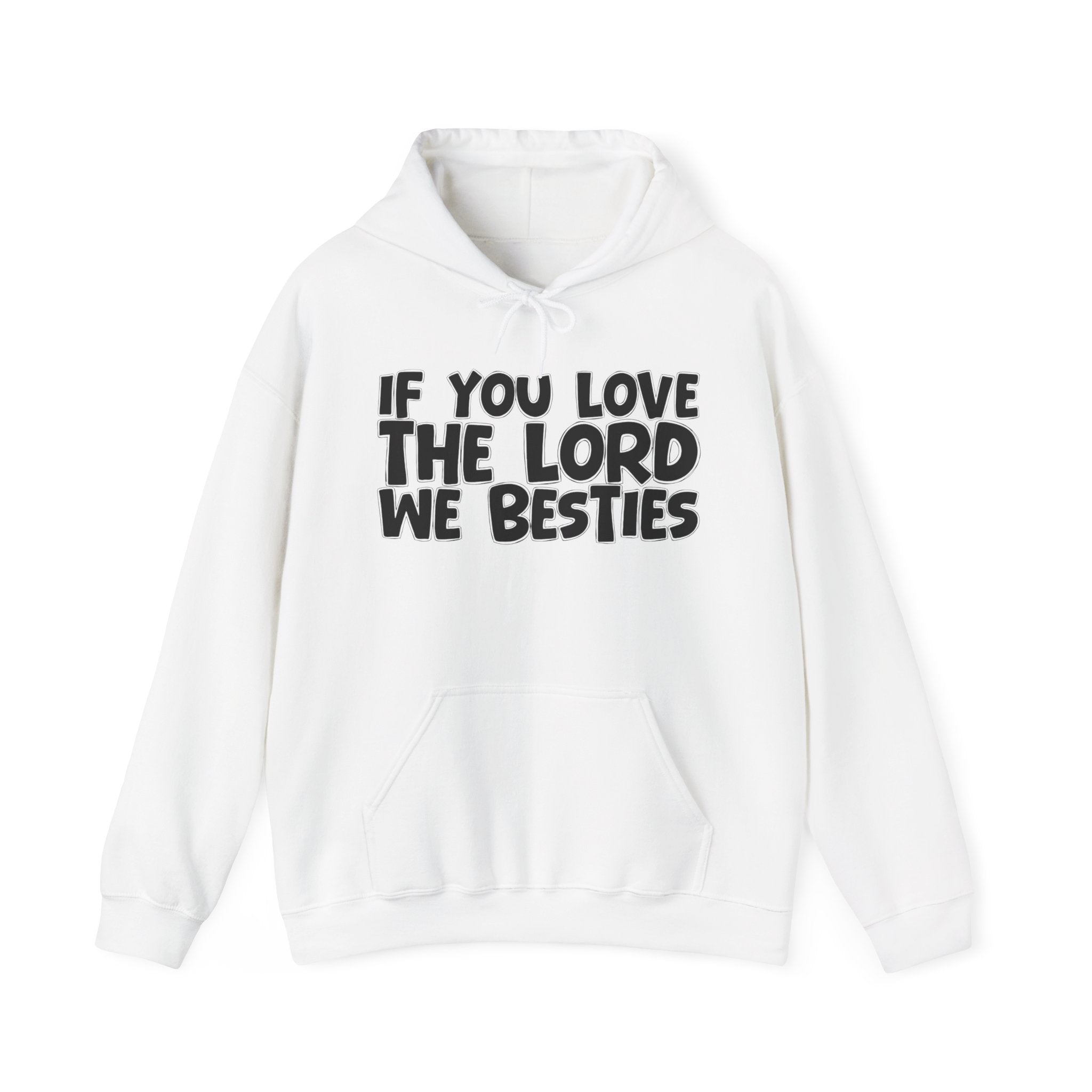 If You Love The Lord We Besties - Inspirational Faith Hoodie