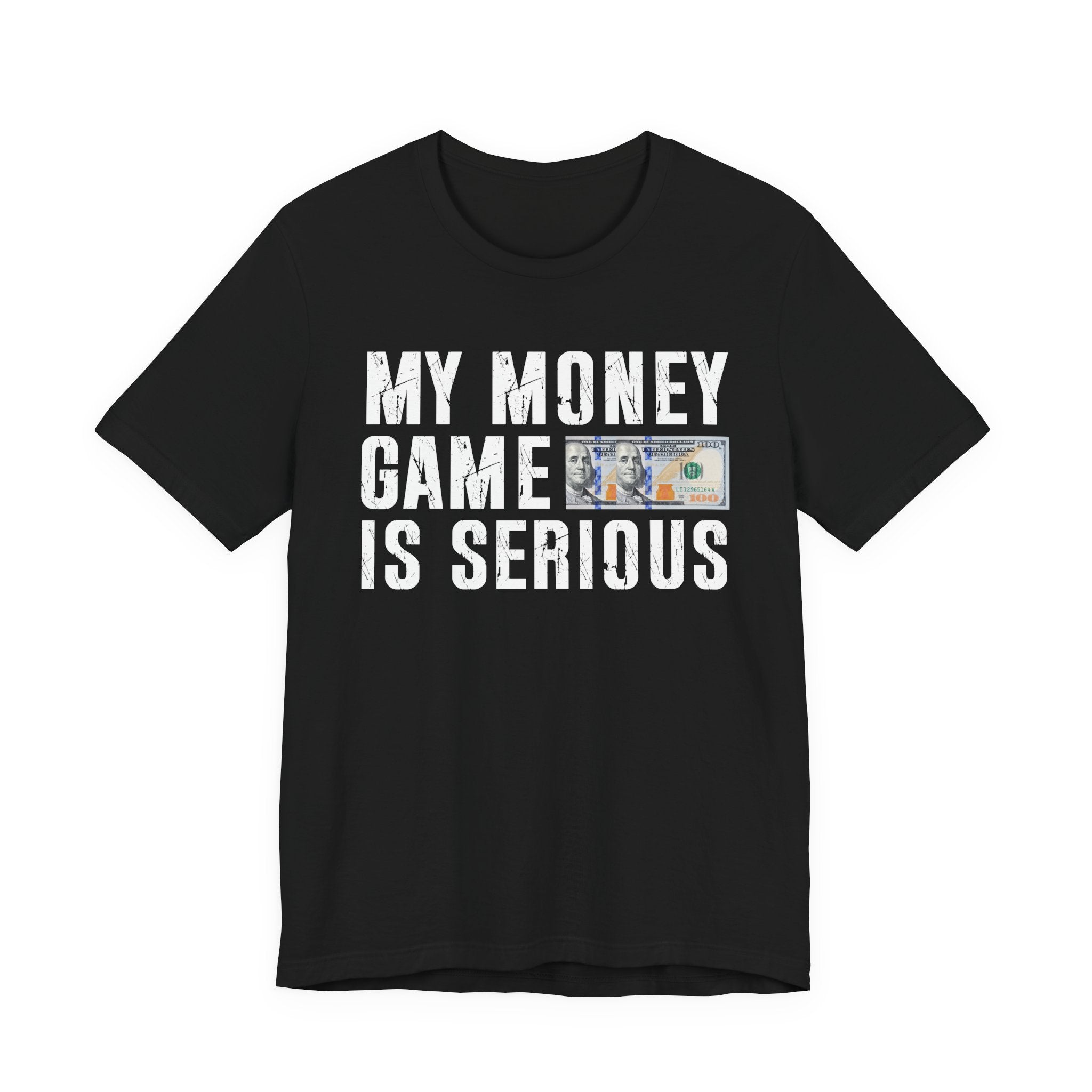 My Money Game Is Serious - T-shirt