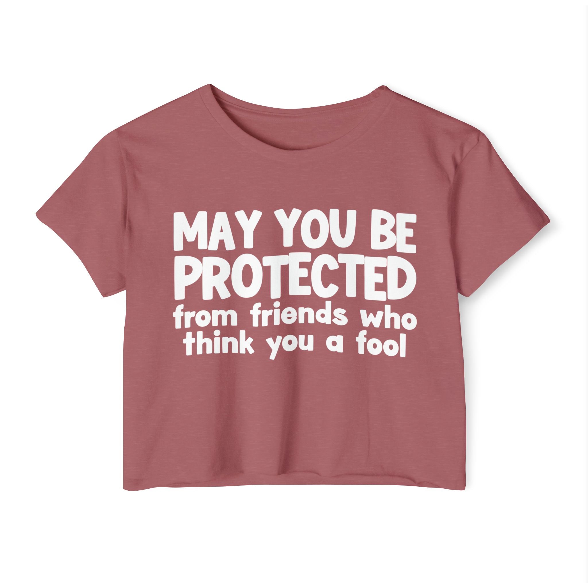 May You Be Protected From Friends Who Think You A Fool - Funny Sarcastic Prayer Crop Top