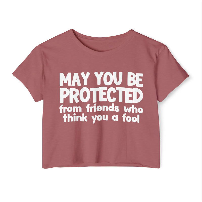May You Be Protected From Friends Who Think You A Fool - Funny Sarcastic Prayer Crop Top