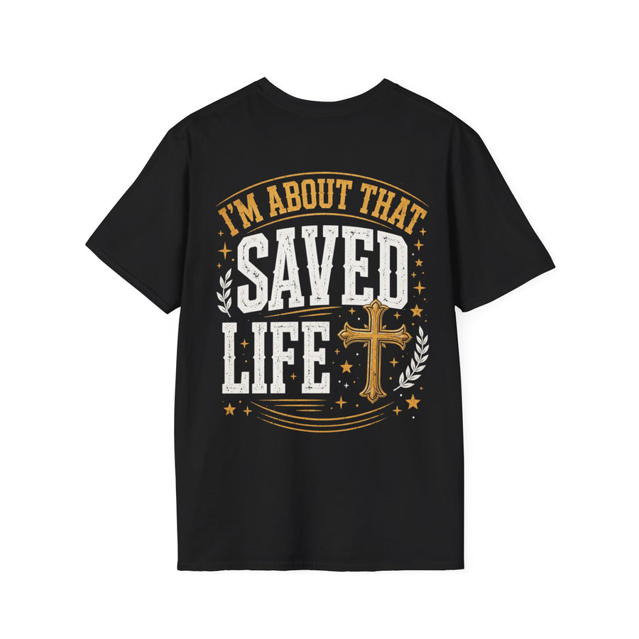 T-Shirt with text design reading “I'M ABOUT THAT SAVED LIFE”, front view