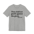Thou Shall Not Goeth Against The Grain — Funny Financial Humor Tee
