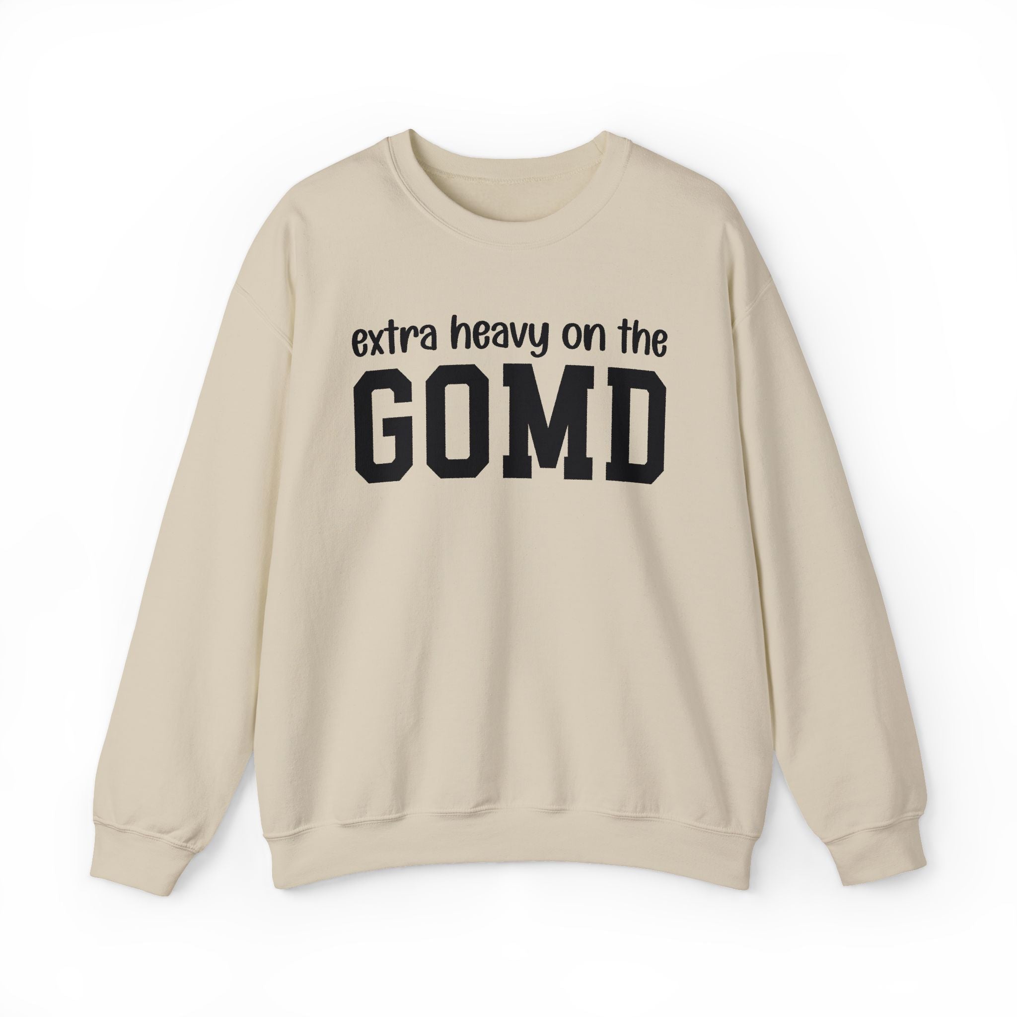 Extra Heavy On The GOMD — Sweatshirt