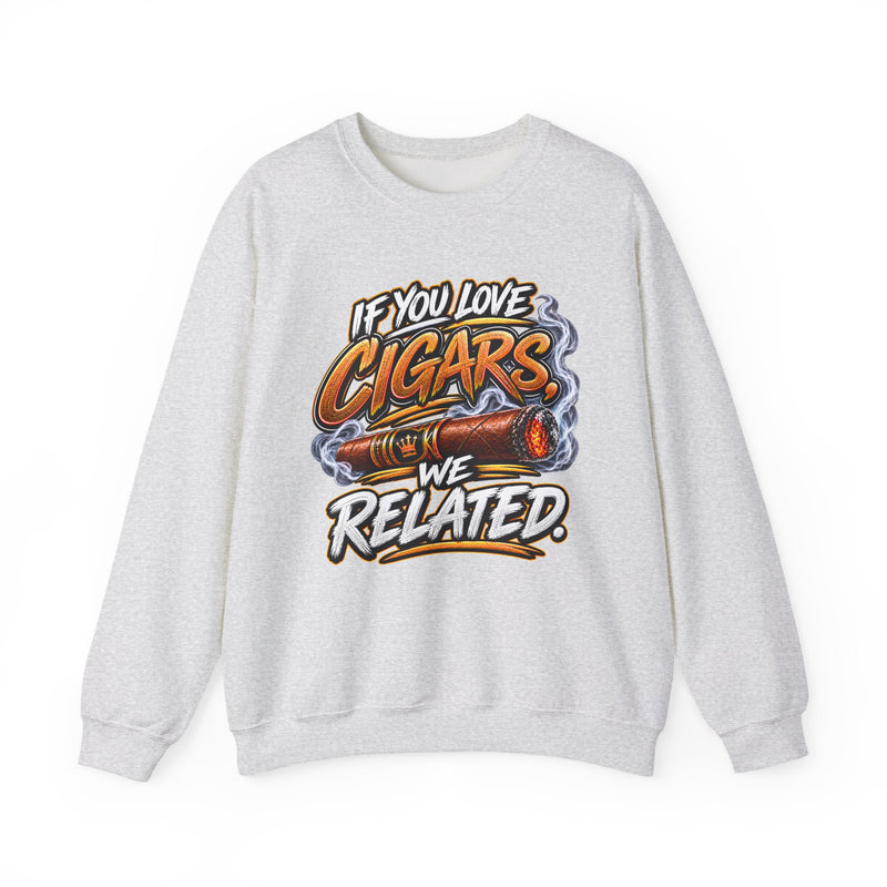 If You Love Cigars We Related － Cigar Lovers Sweatshirt