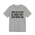 Grew Up In That All Money Ain't Good Money Era - Hilarious Back In The Days  T-Shirt