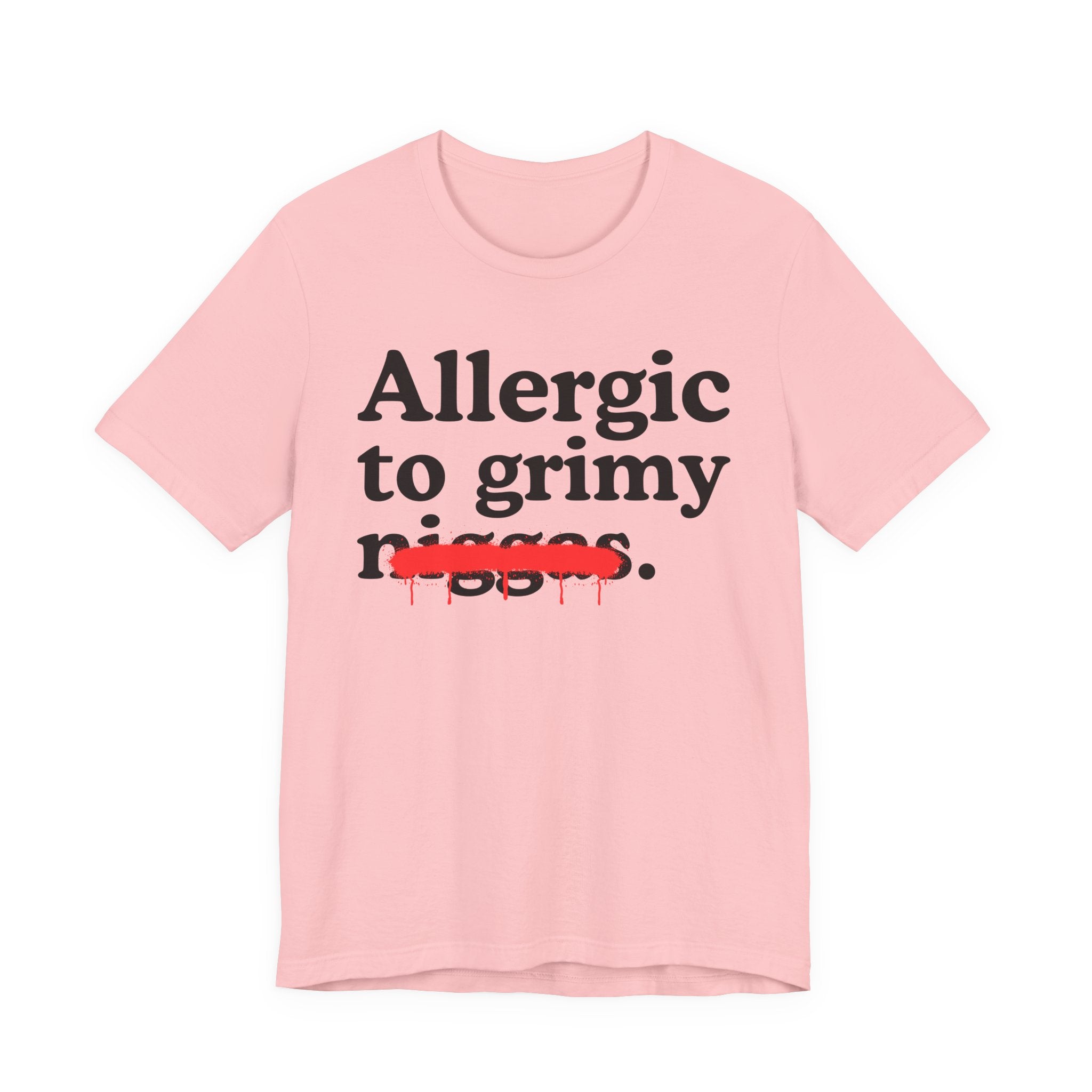 Allergic To Grimy Niggas — Sarcastic Statement T-Shirt
