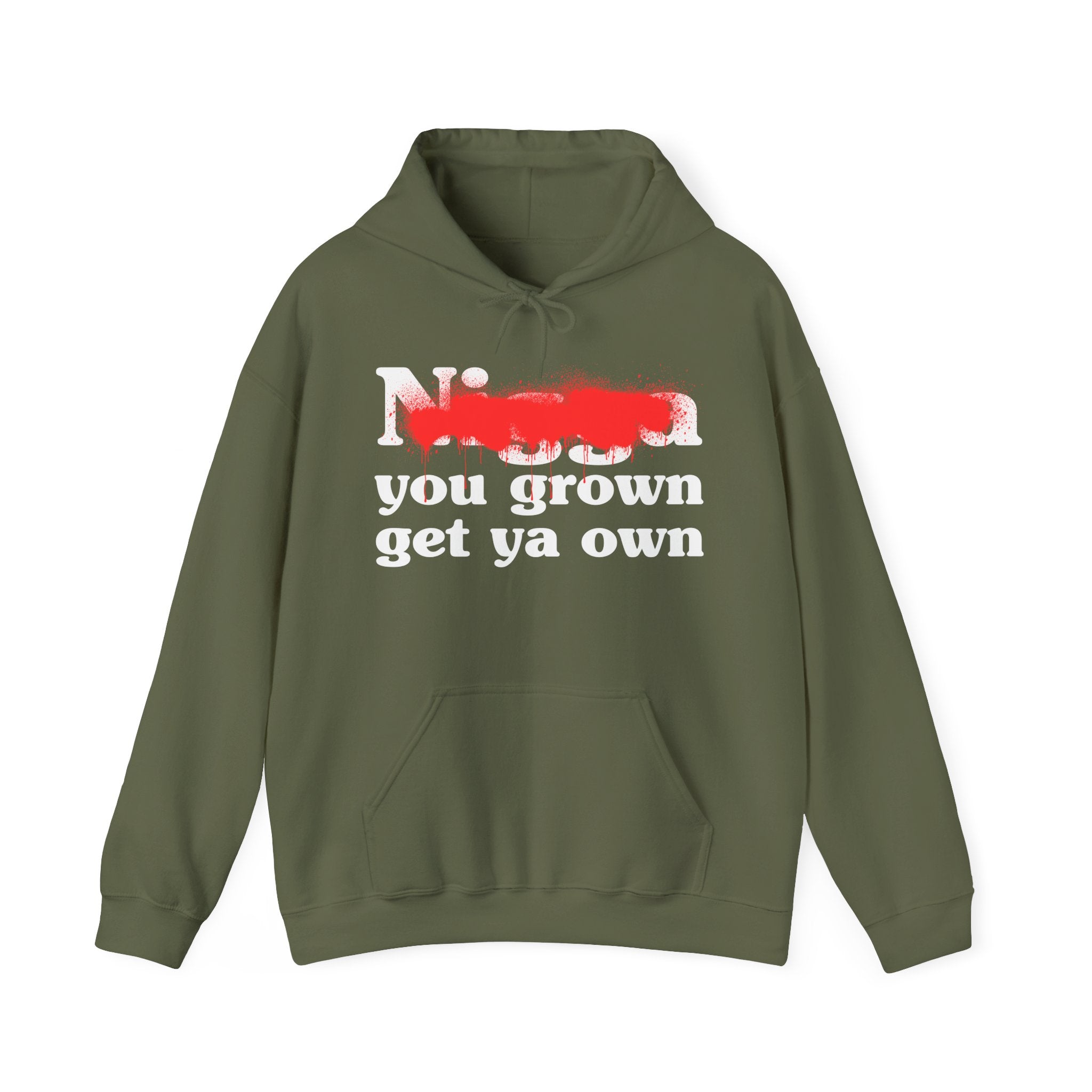 Nigga You Grow Get Ya Own — Sassy Adult Humor Hoodie