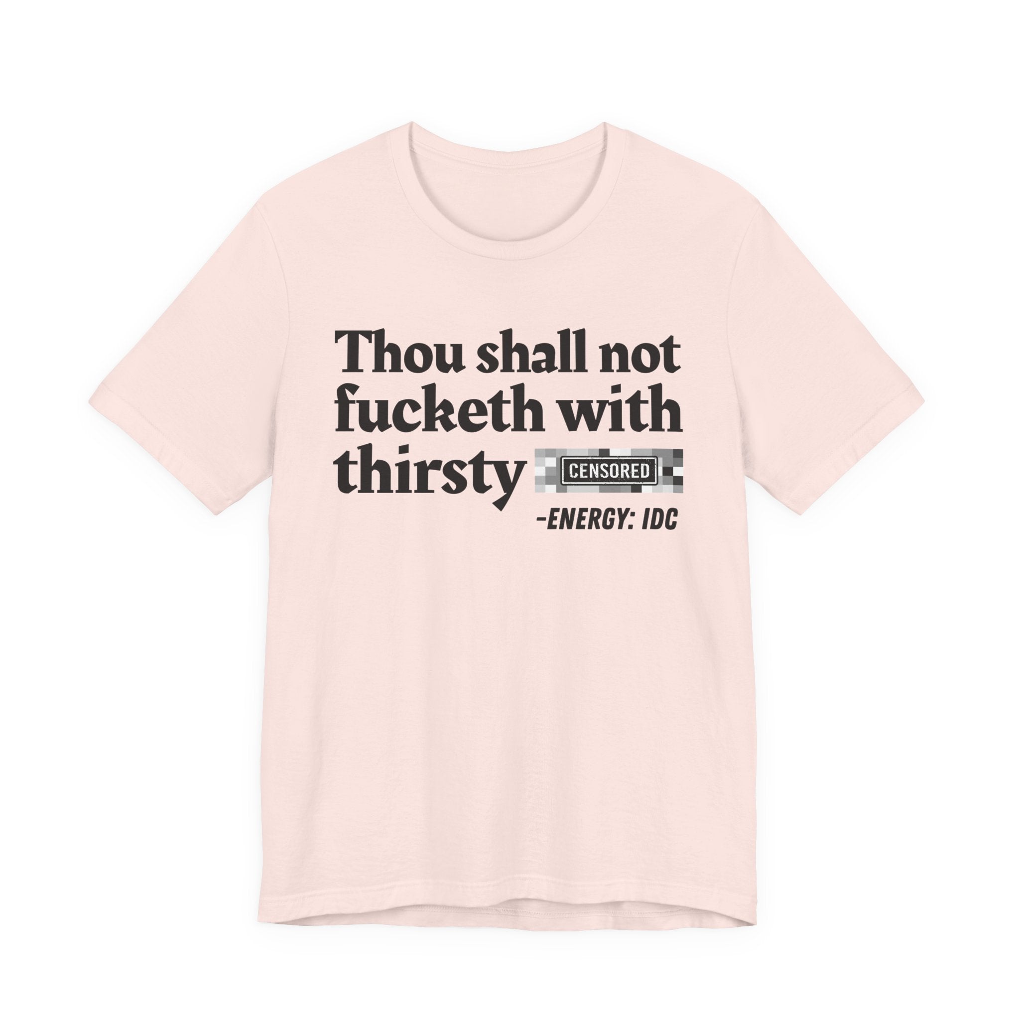 Thou Shall Not Fucketh With Thirsty Bitches — Vintage funny Bible——Print Slogan T-Shirt