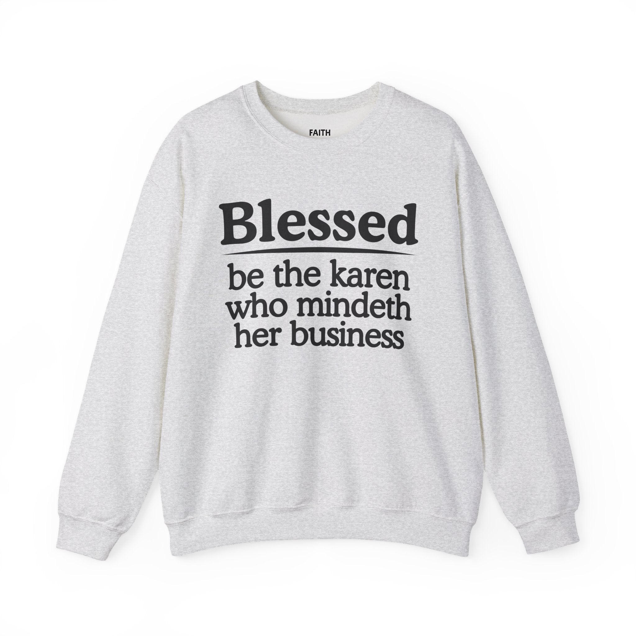 Blessed Be The Karen Who Mindeth Her Business — Funny Inspirational Sweatshirt