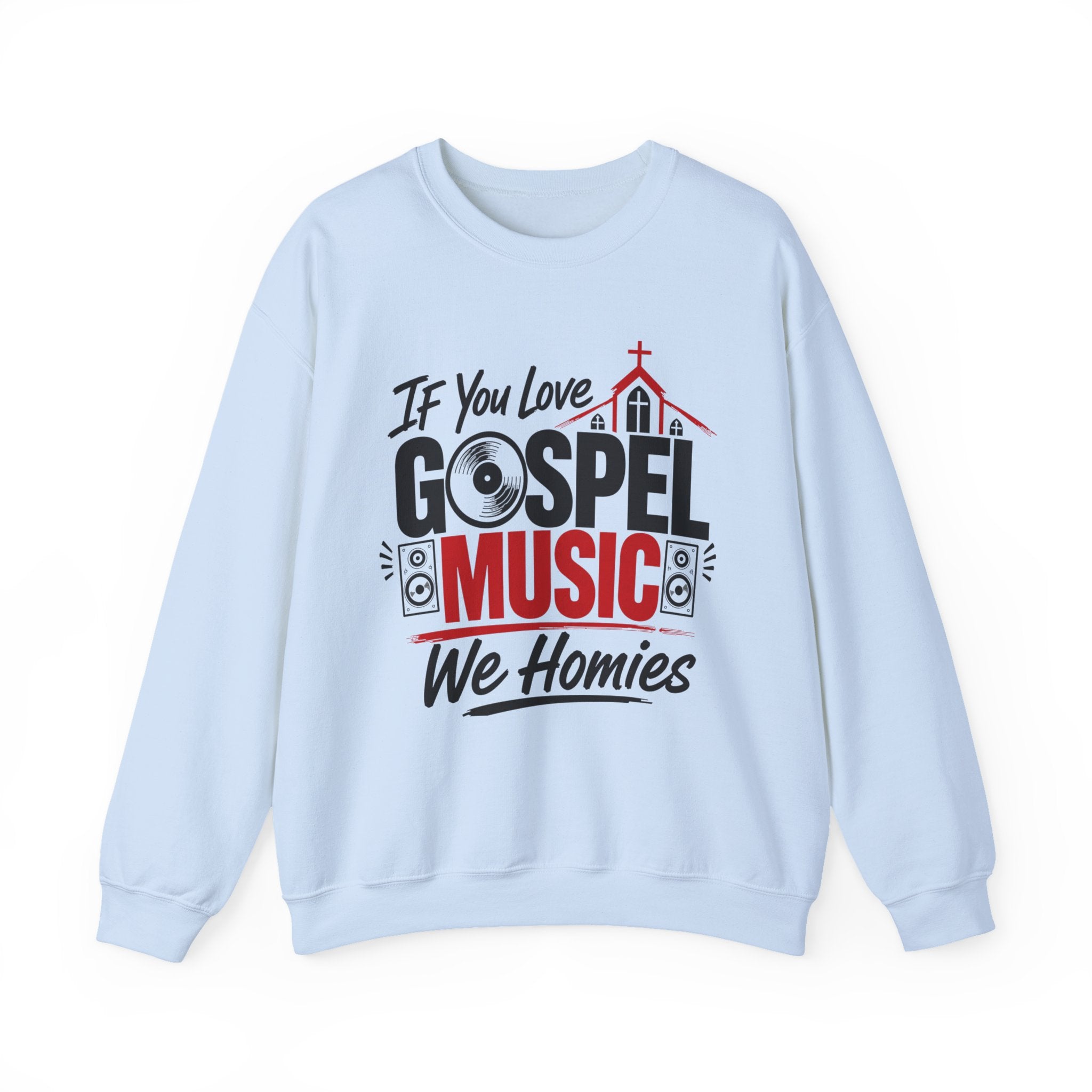 If You Love Gospel Music We Homies － Gospel Music Lover Sweatshirt