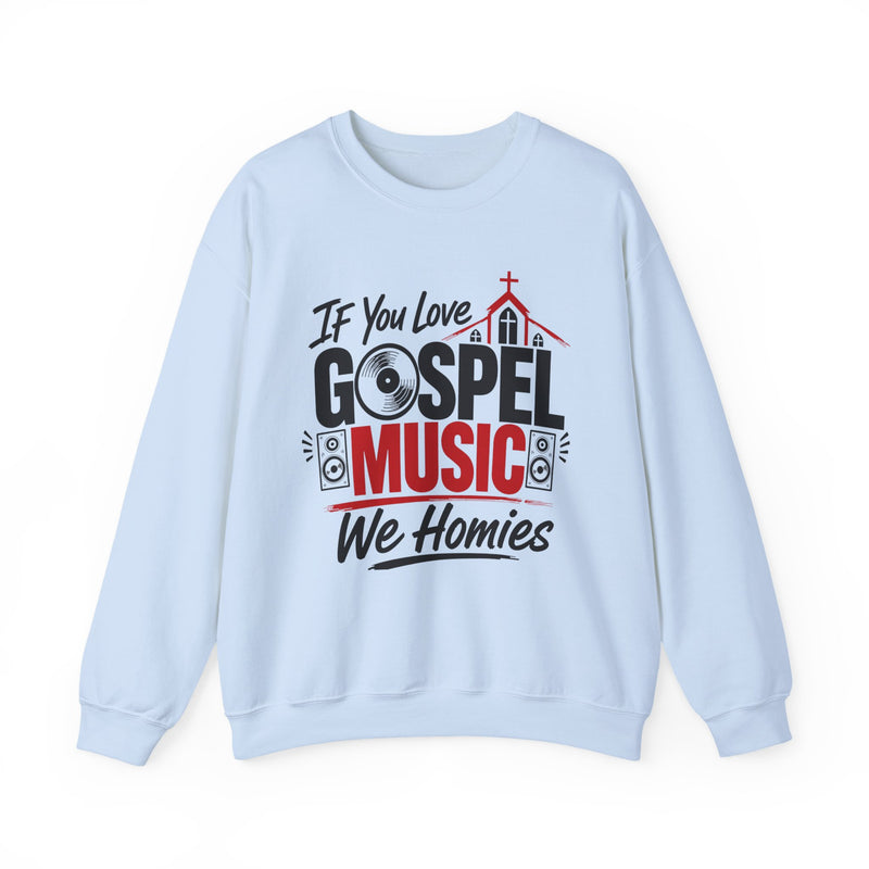 If You Love Gospel Music We Homies － Gospel Music Lover Sweatshirt