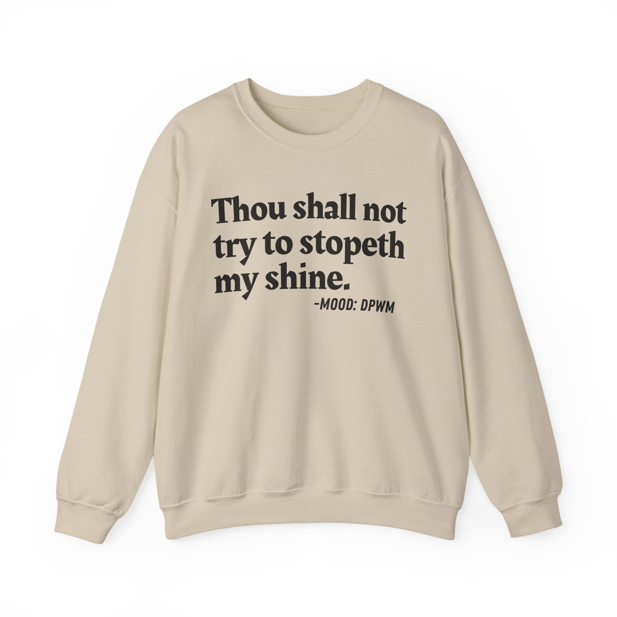 Thou Shall Not Try To Stopeth My Shine — Funny Quote Sweatshirt